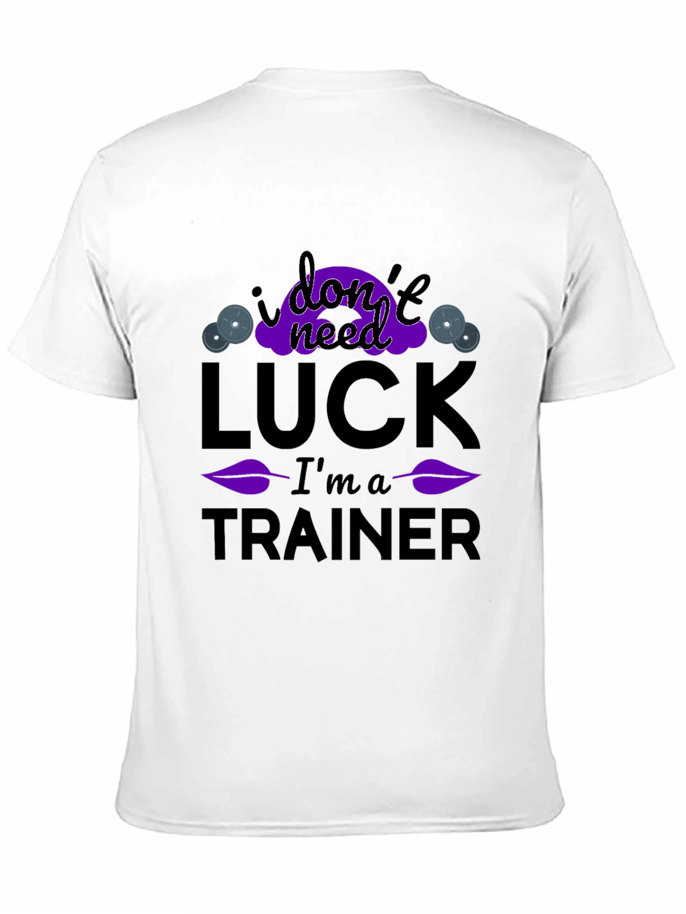 Black I Don't Need Luck I'm A Trainer T-Shirt view 11