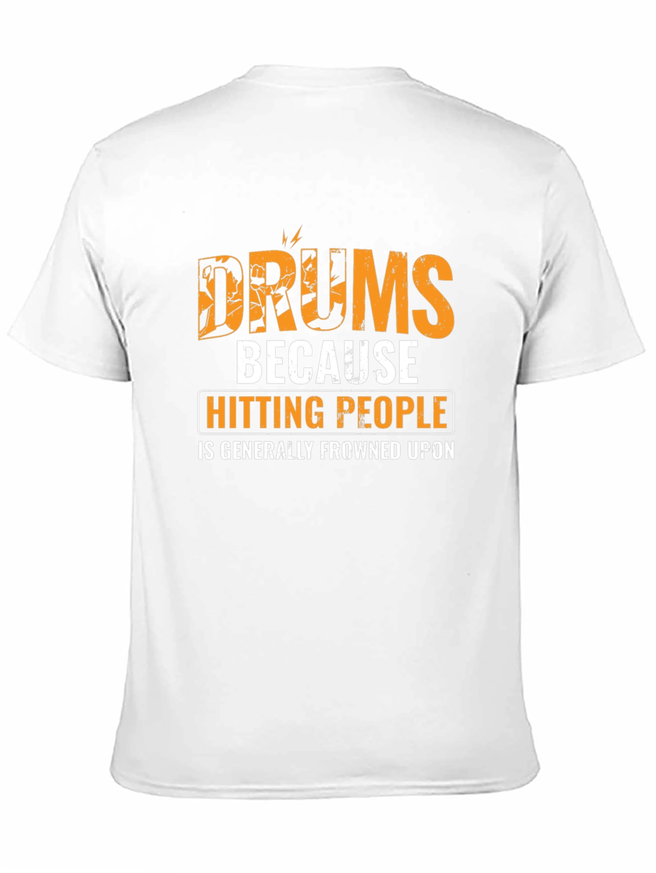 Black Drums Because Hitting People Is Frowned Upon Graphic T-Shirt view 11