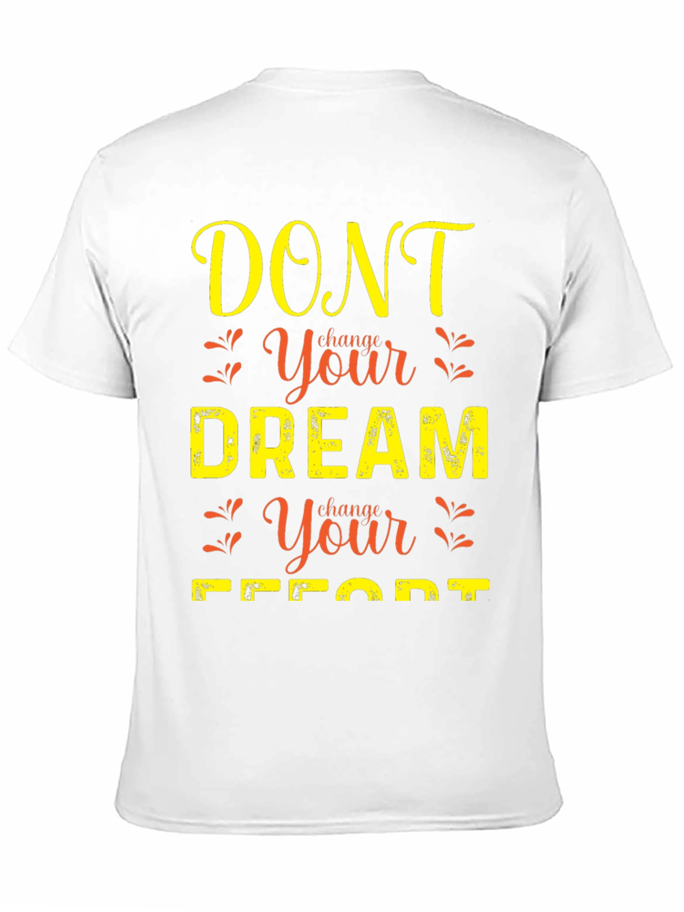 Black Motivational Graphic T-Shirt: Dont Change Your Dream view 11