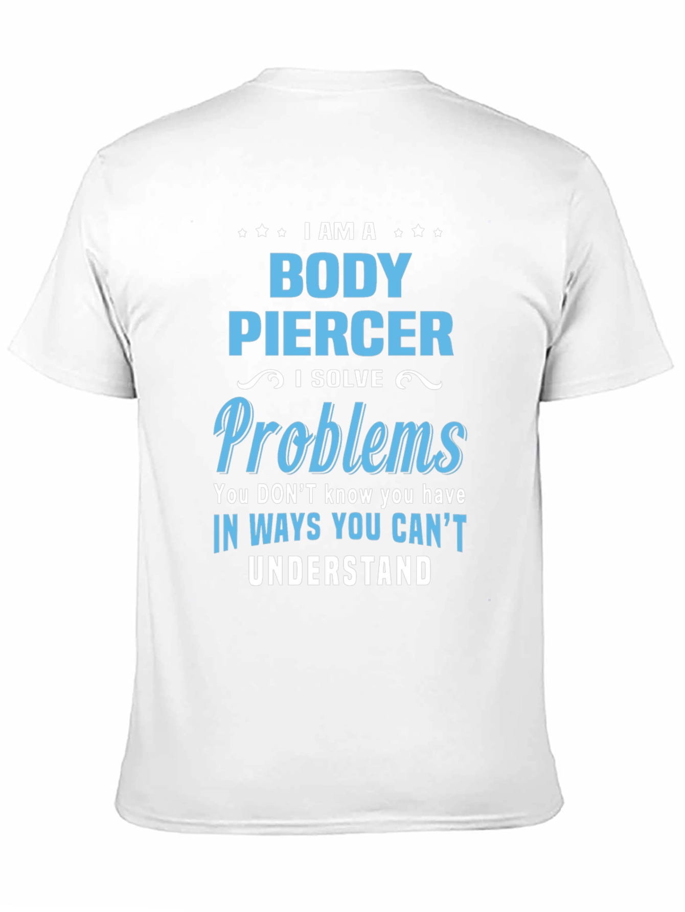 Black Body Piercer T-Shirt - Solve Problems You Didn't Know You Had! view 11