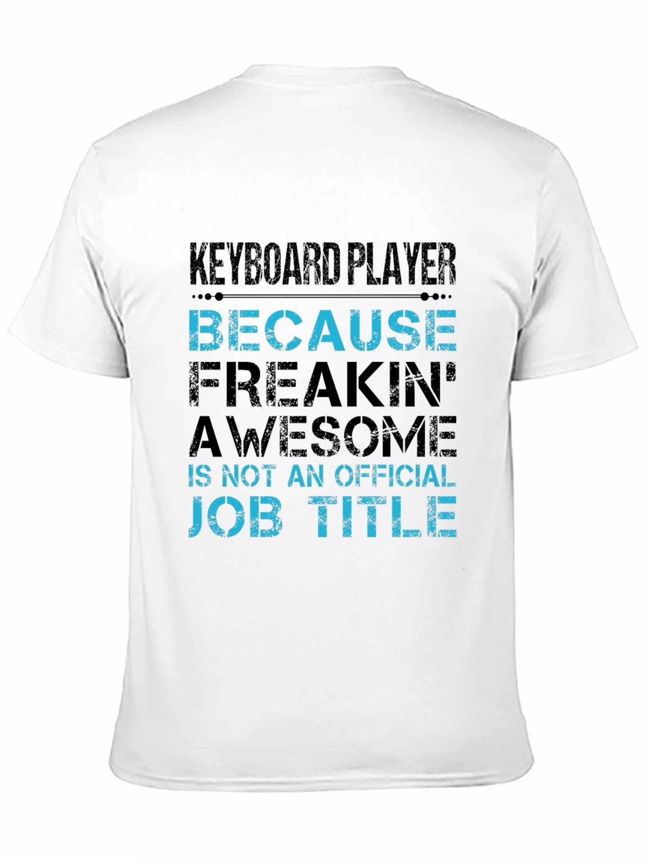 Black Keyboard Player T-Shirt - Freakin' Awesome Job Title view 11