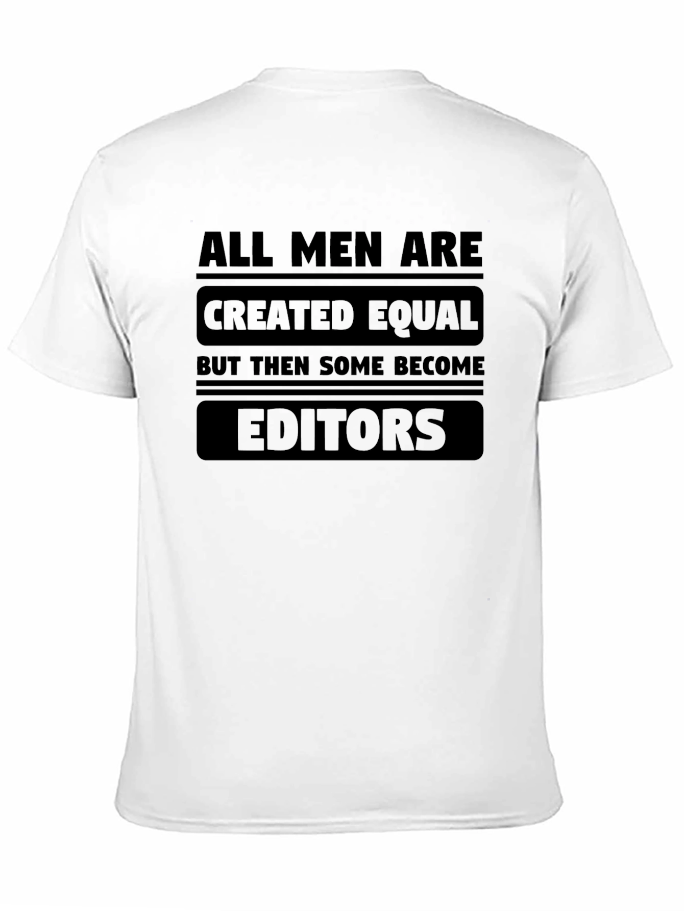Black All Men Are Created Equal Funny Editor T-Shirt view 11