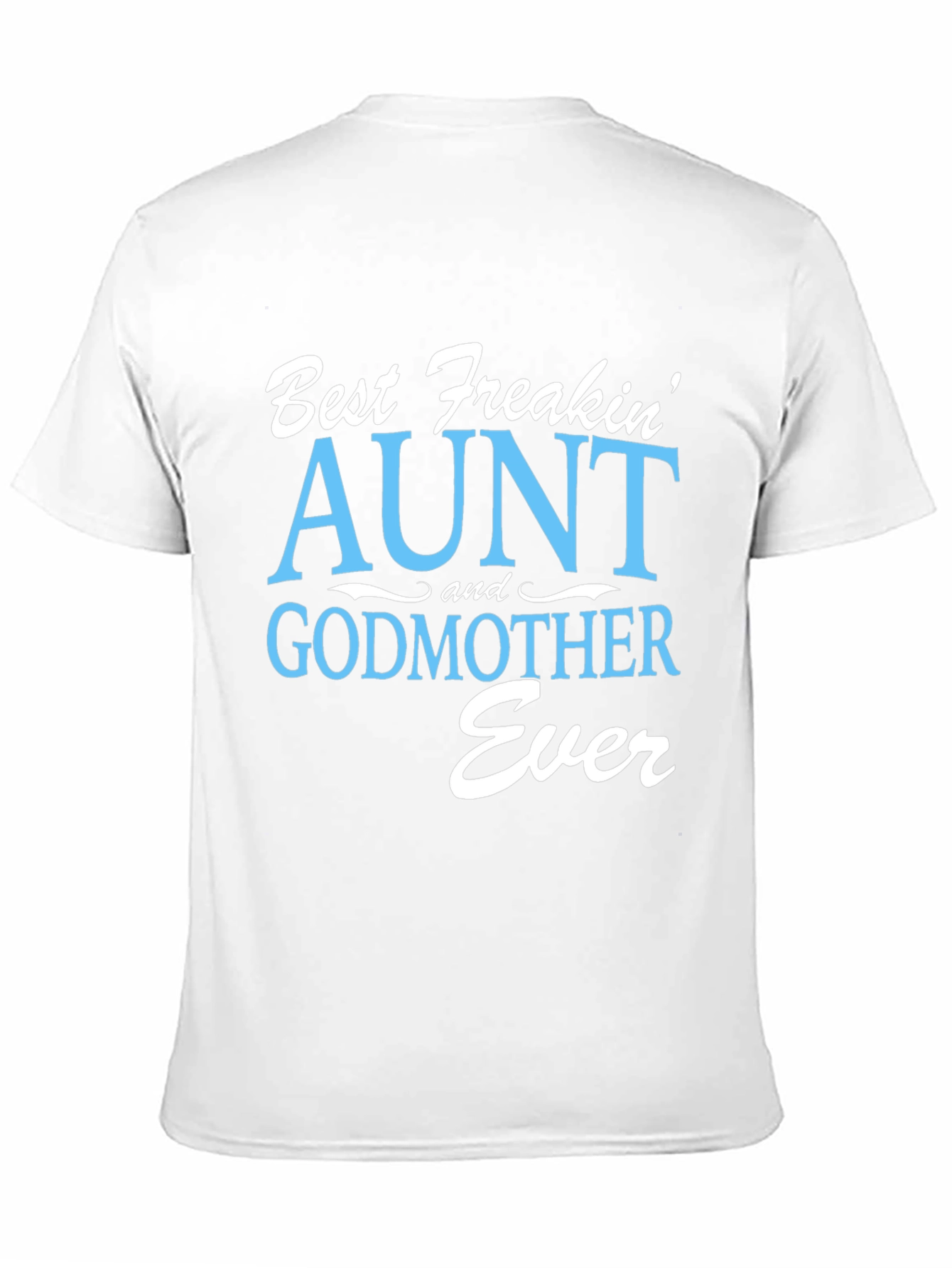 Black Best Freakin' Aunt & Godmother Ever T-Shirt view 11
