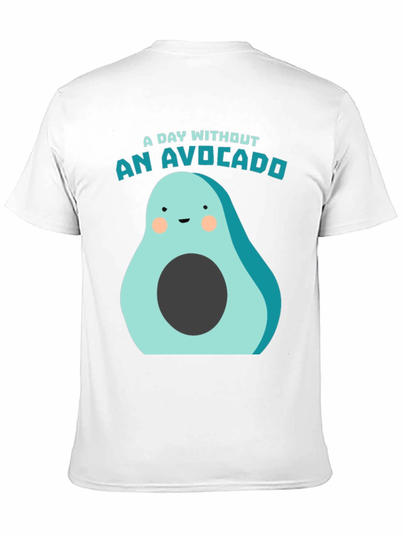 Black A Day Without an Avocado Funny T-Shirt view 11