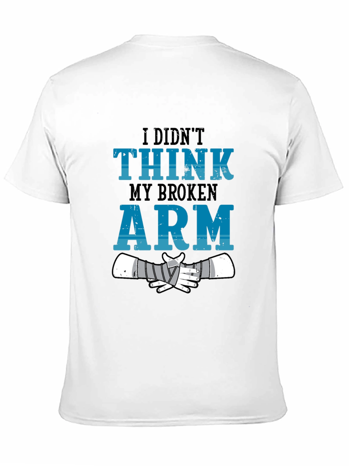 Black I Didn't Think My Broken Arm T-Shirt view 11