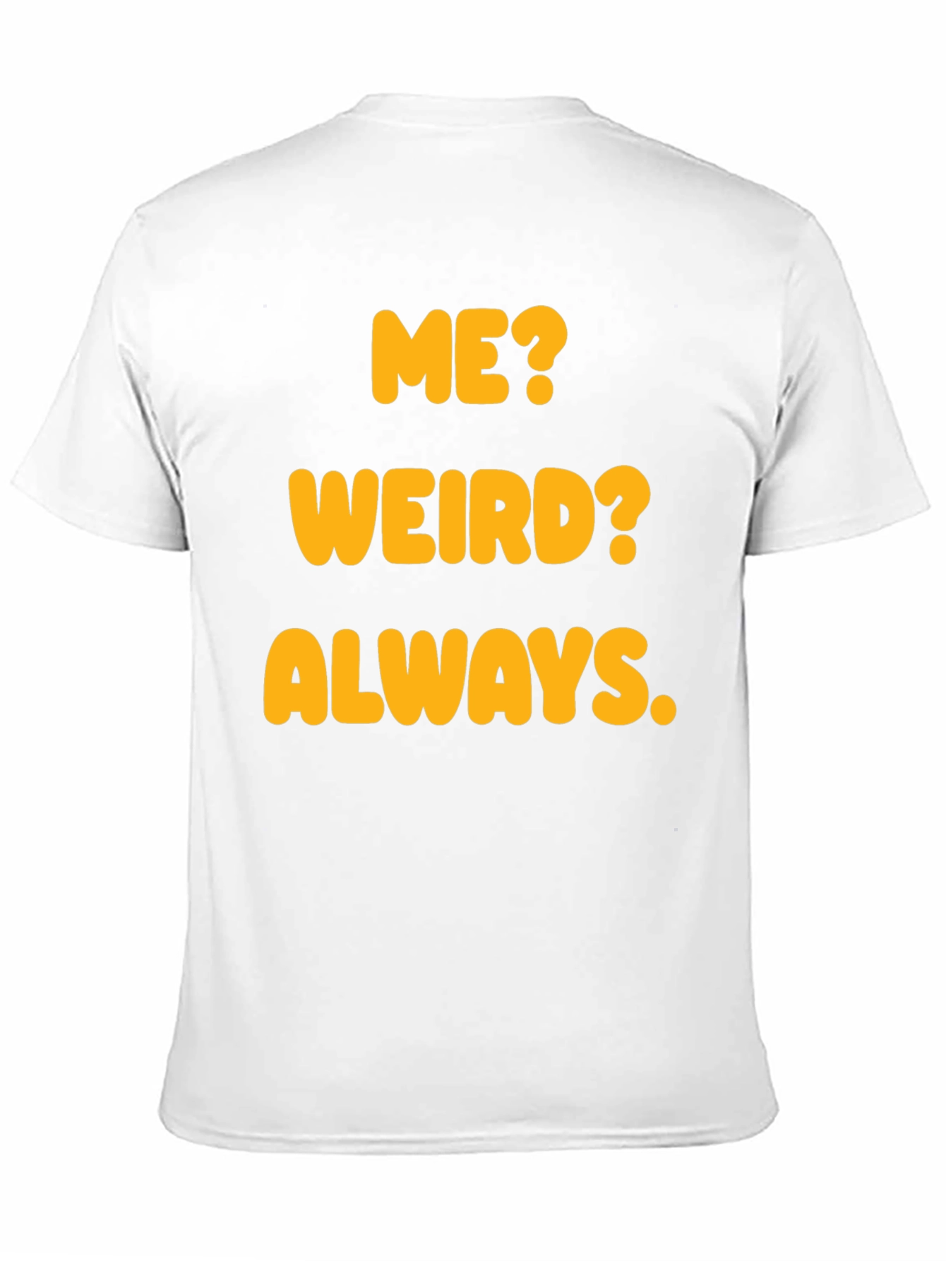 Black Funny "Me? Weird? Always." Graphic T-Shirt view 11