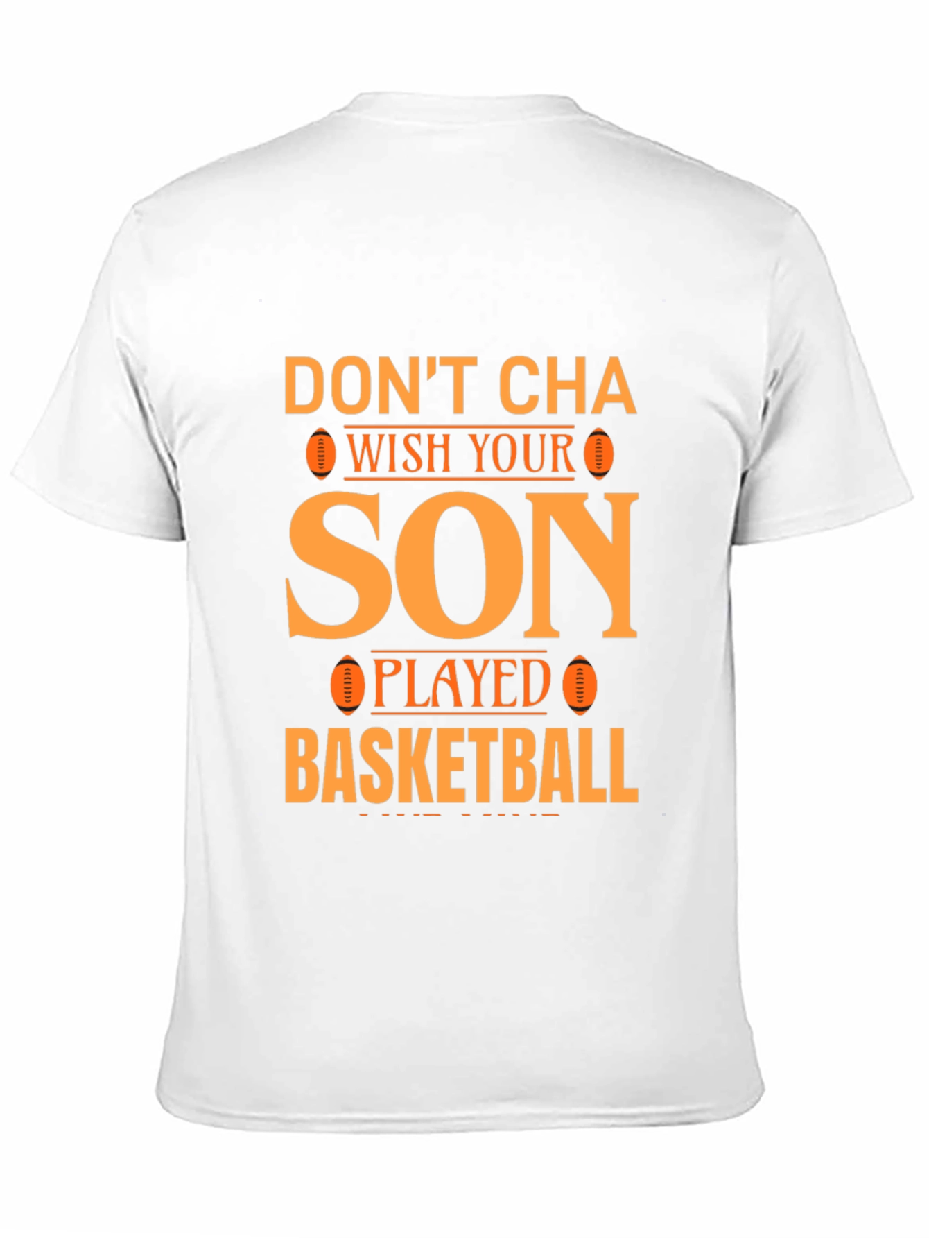 Black Don't Cha Wish Your Son Played Basketball T-Shirt view 11