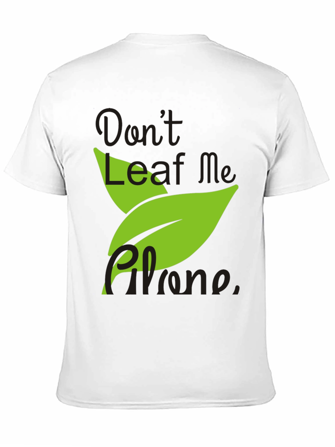 Don't Leaf Me Alone Men's Black T-Shirt - 11