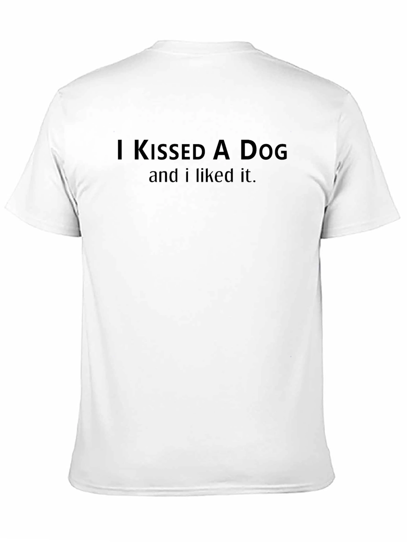 Black I Kissed A Dog T-Shirt view 11