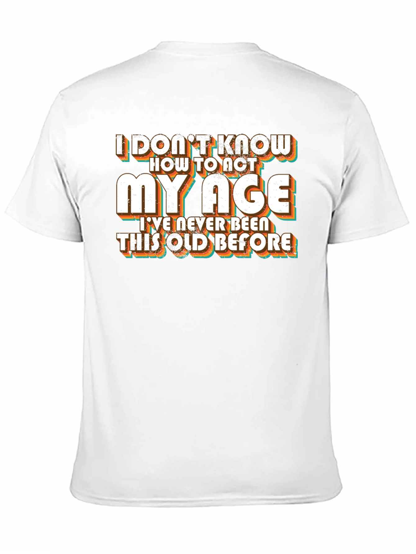 Black Funny "I Don't Know How to Act My Age" Black T-Shirt view 11