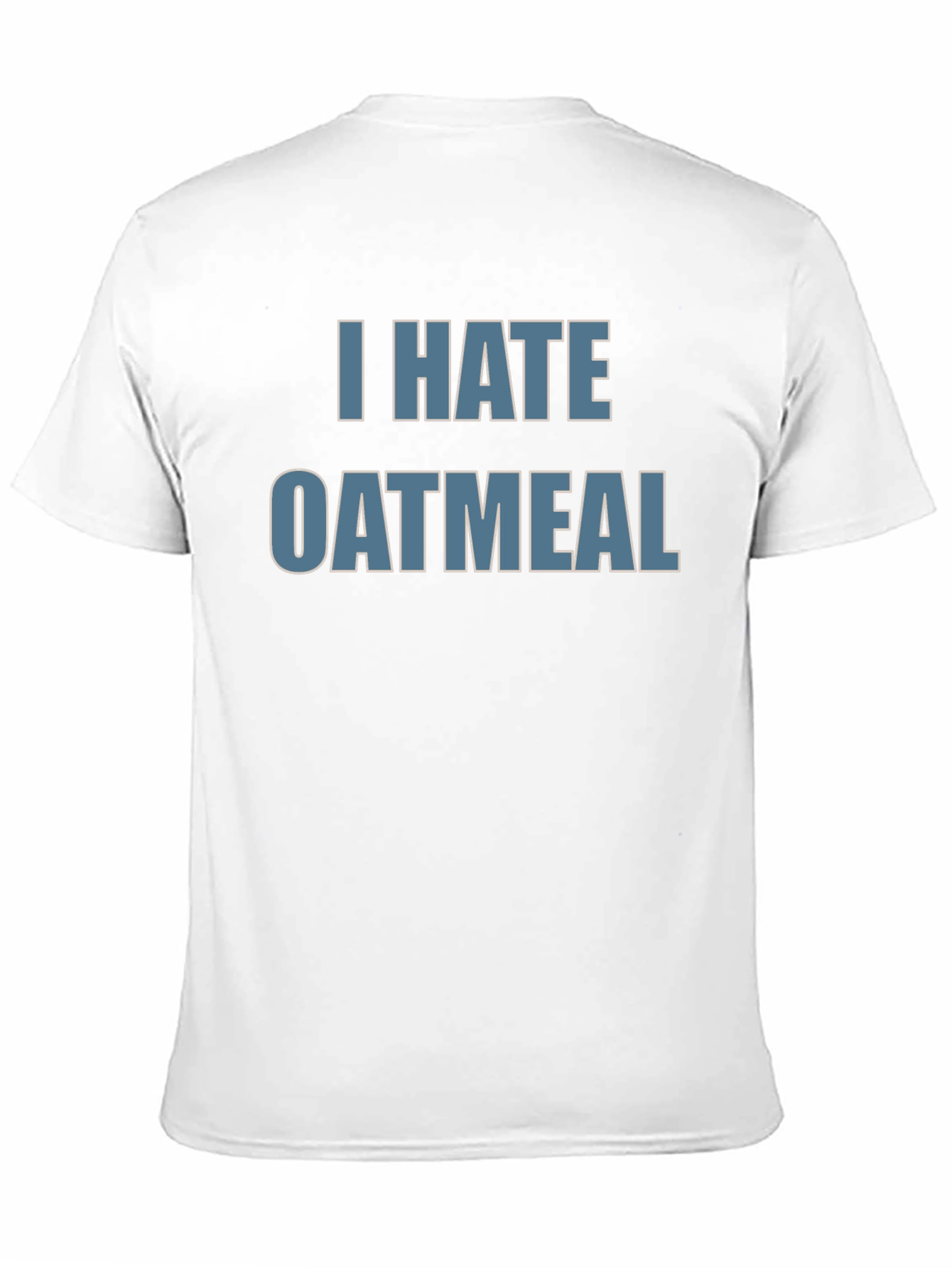 Black I Hate Oatmeal T-Shirt - Funny Novelty Tee view 11