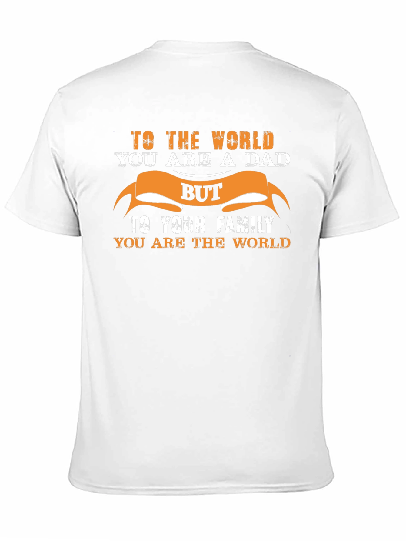 Black Dad T-Shirt: To The World You Are A Dad, To Your Family You Are The World view 11
