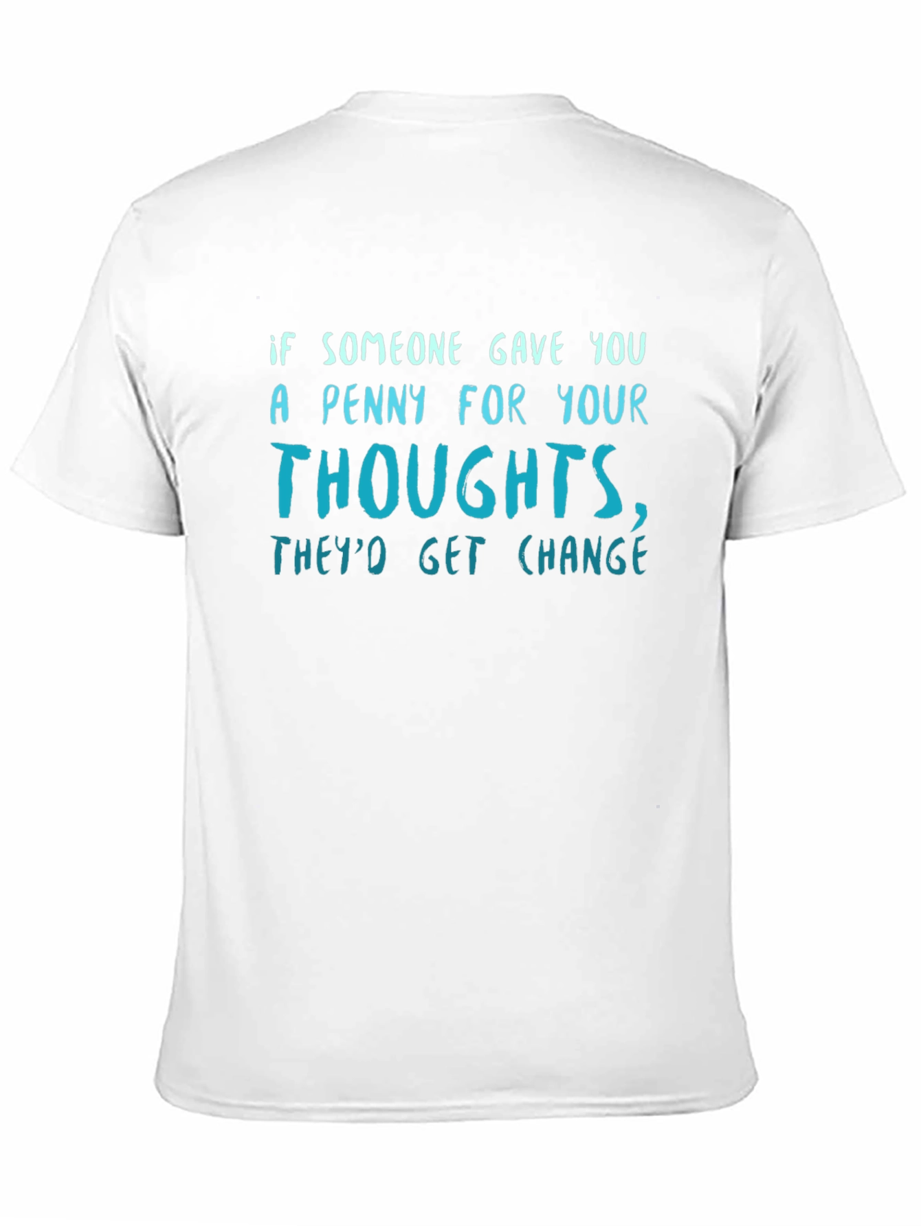 Black Funny Quote T-Shirt - Penny for Your Thoughts, They'd Get Change view 11
