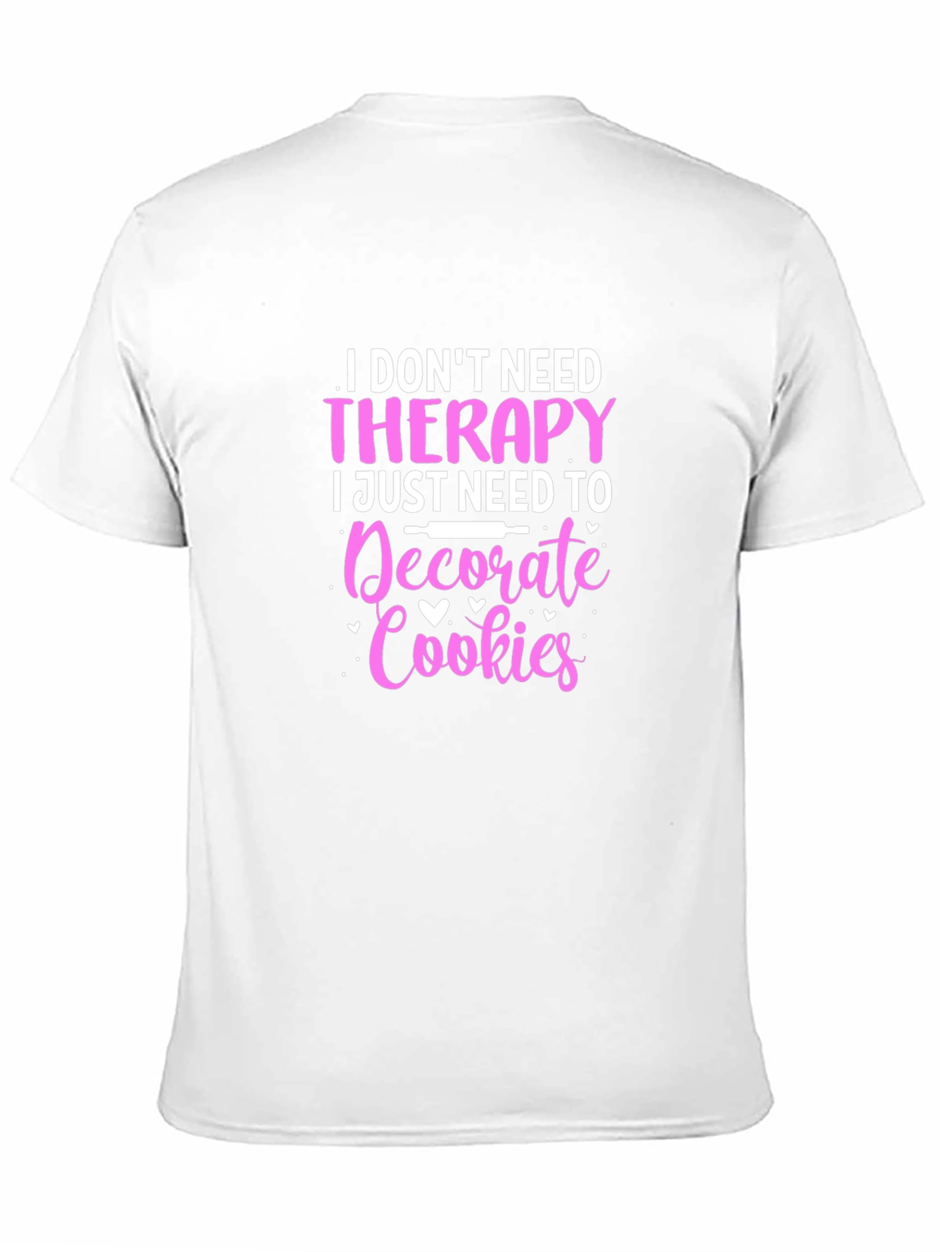 Black Cookie Decorator T-Shirt: No Therapy Needed! view 11