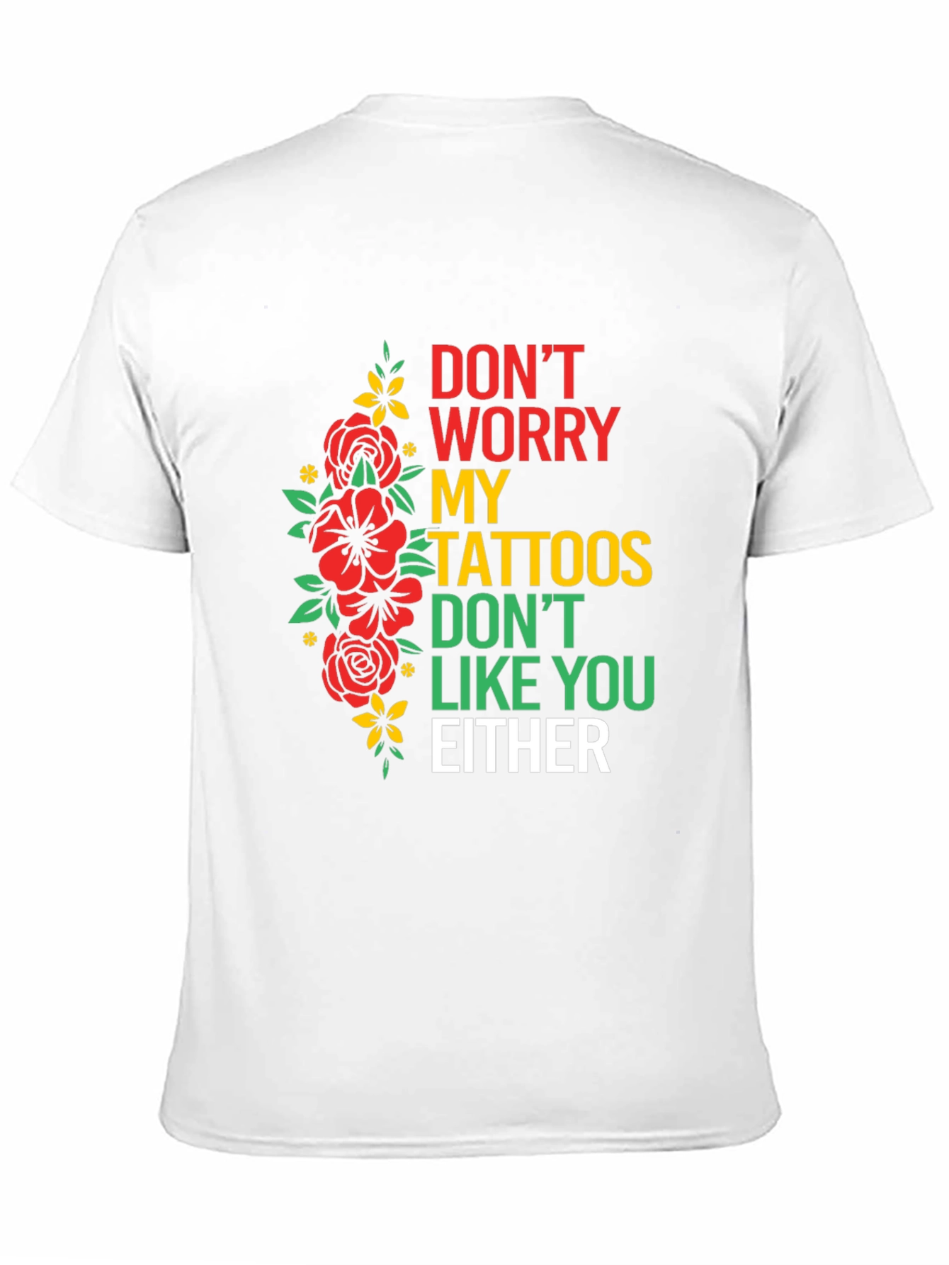 Black Don't Worry, My Tattoos Don't Like You Either T-Shirt view 11