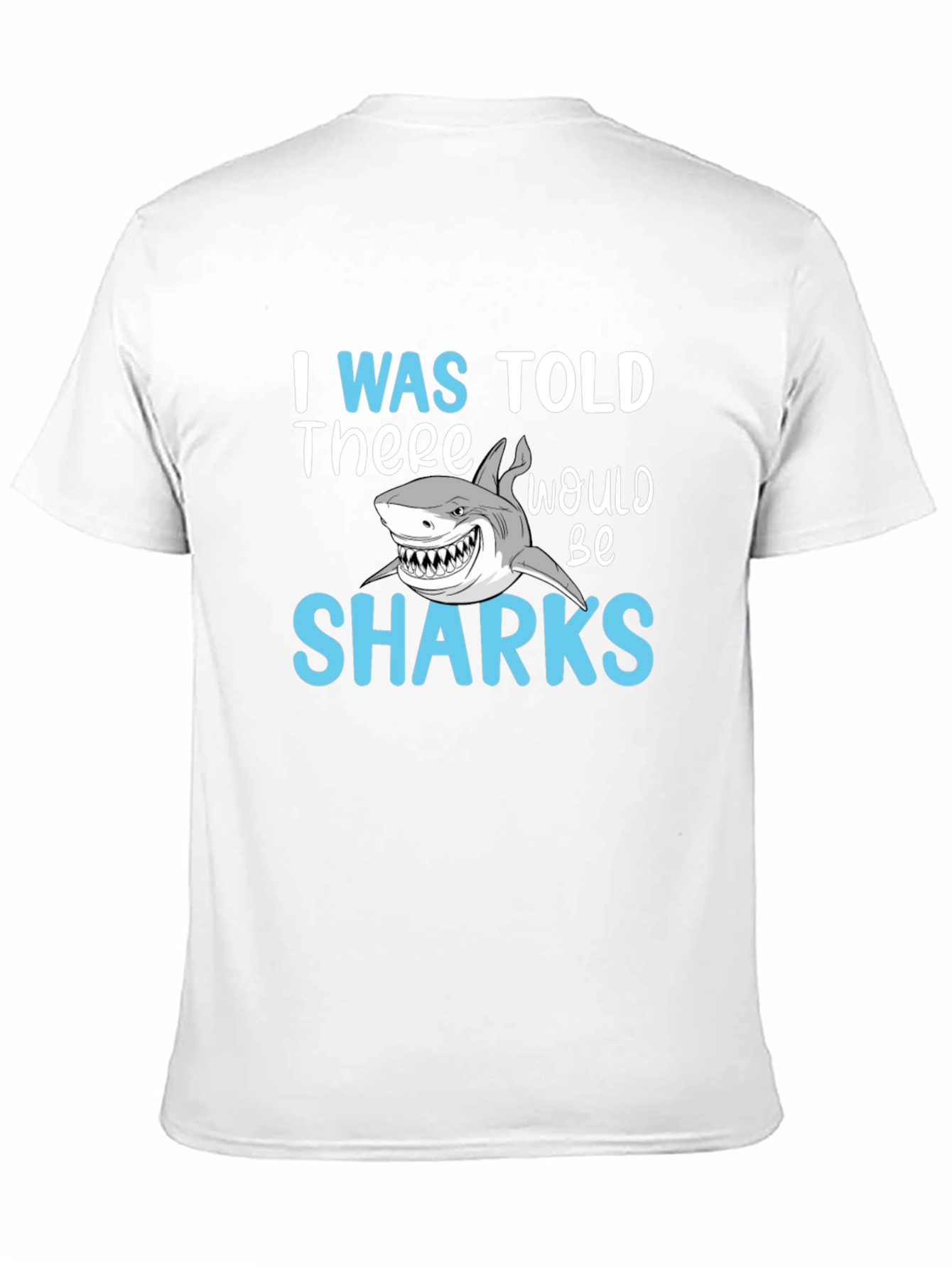 Black Shark Graphic T-Shirt - I Was Told There Would Be Sharks Tee view 11