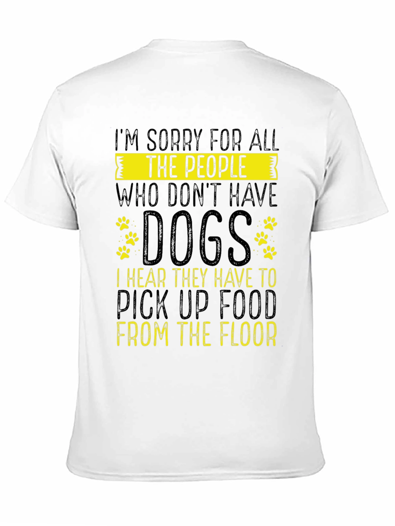 Black Sorry for All The People Who Don't Have Dogs Graphic T-Shirt view 11