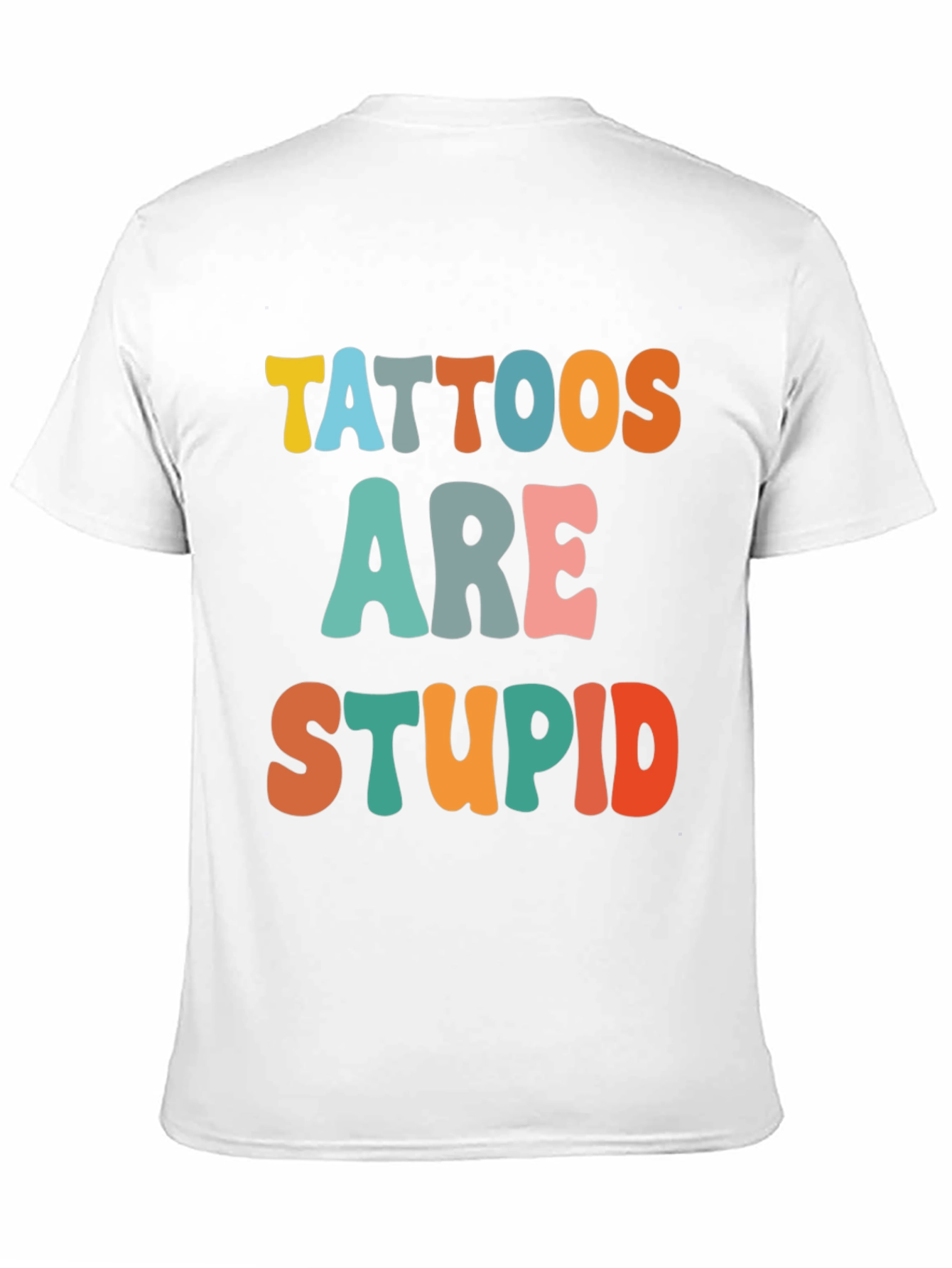 Black Tattoos Are Stupid Funny T-Shirt view 11