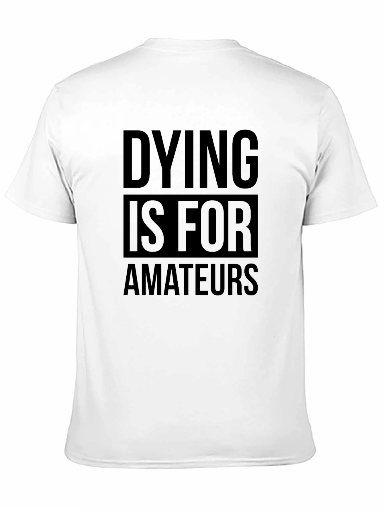 Black Dying is for Amateurs T-Shirt - Bold Statement Tee view 11