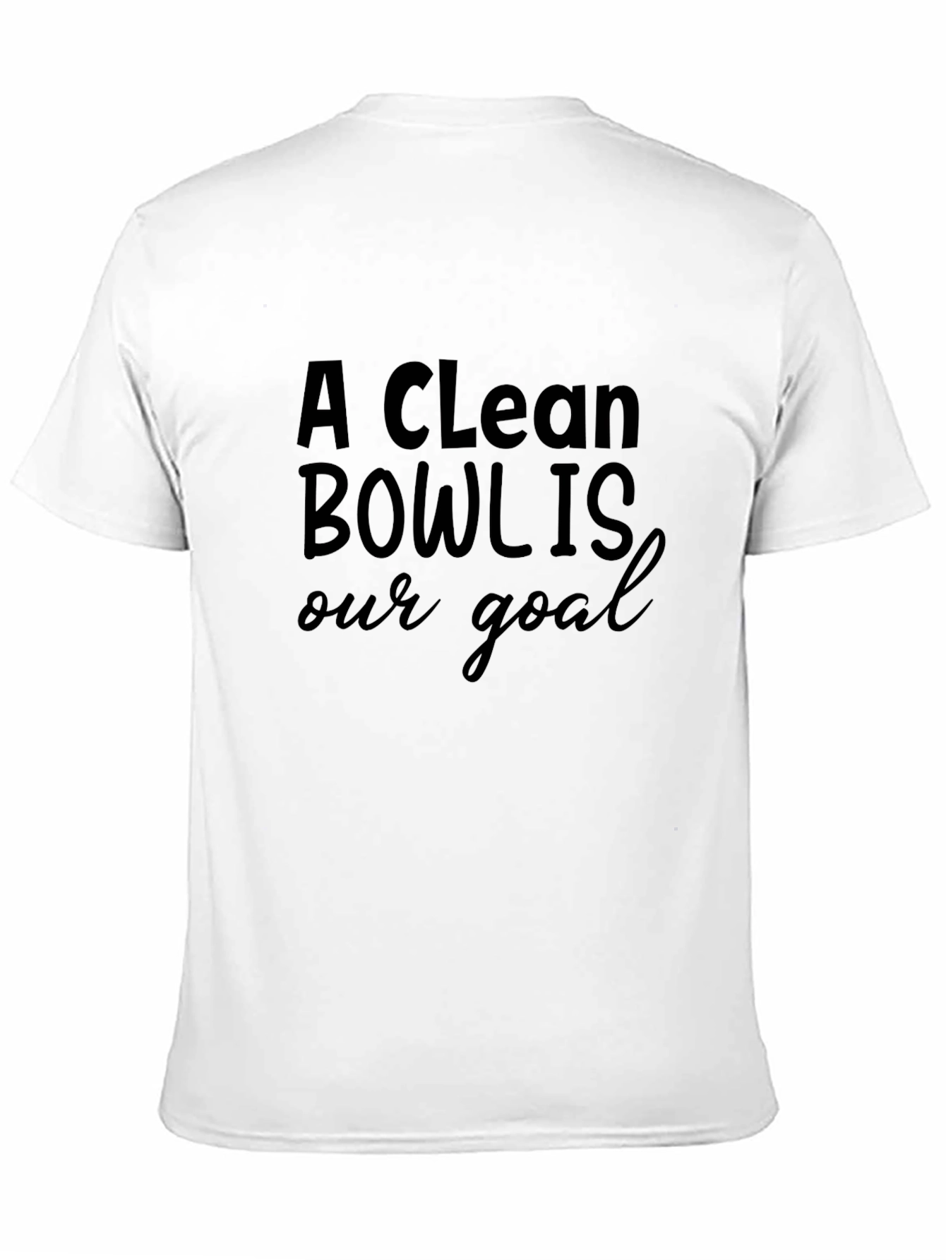 Black A Clean Bowl Is Our Goal Black T-Shirt view 11
