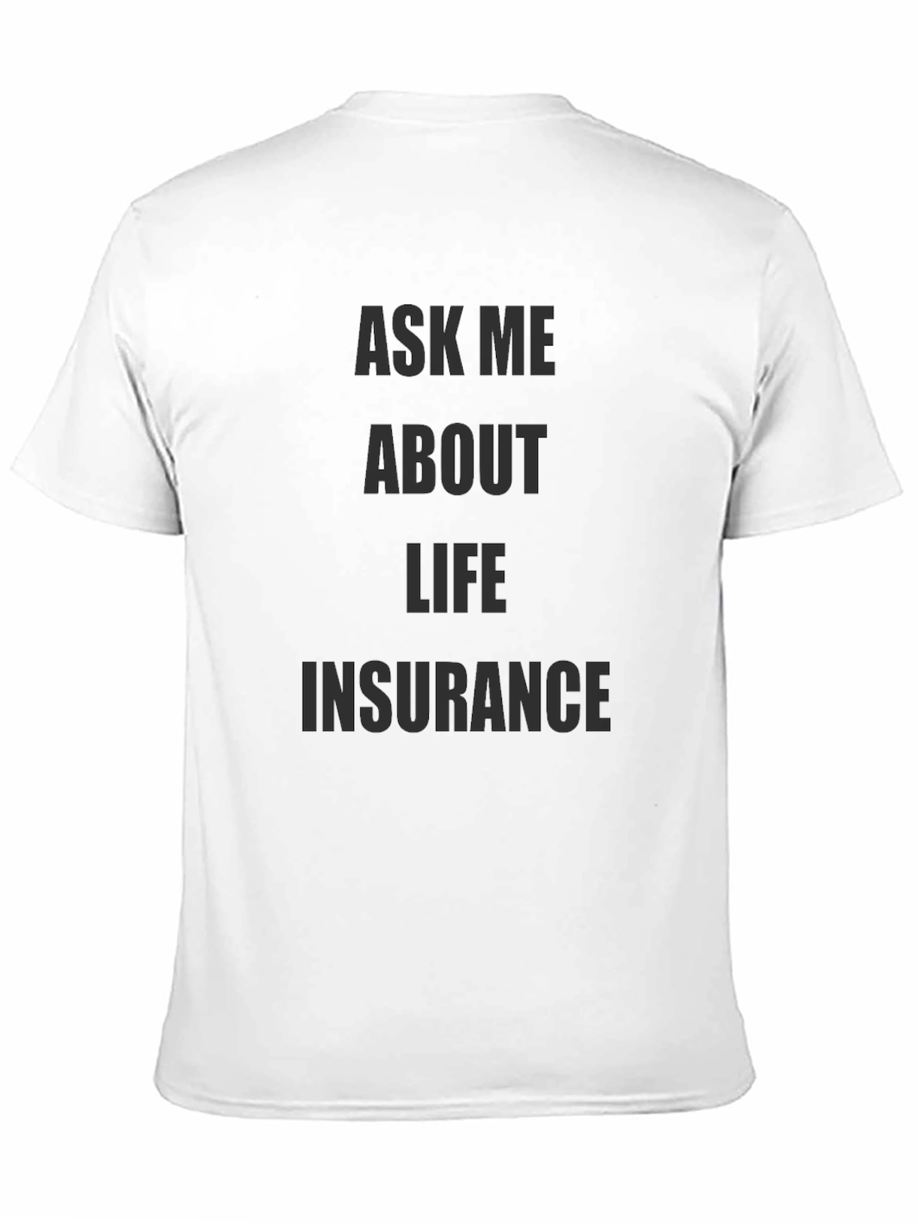 Black Ask Me About Life Insurance T-Shirt view 11