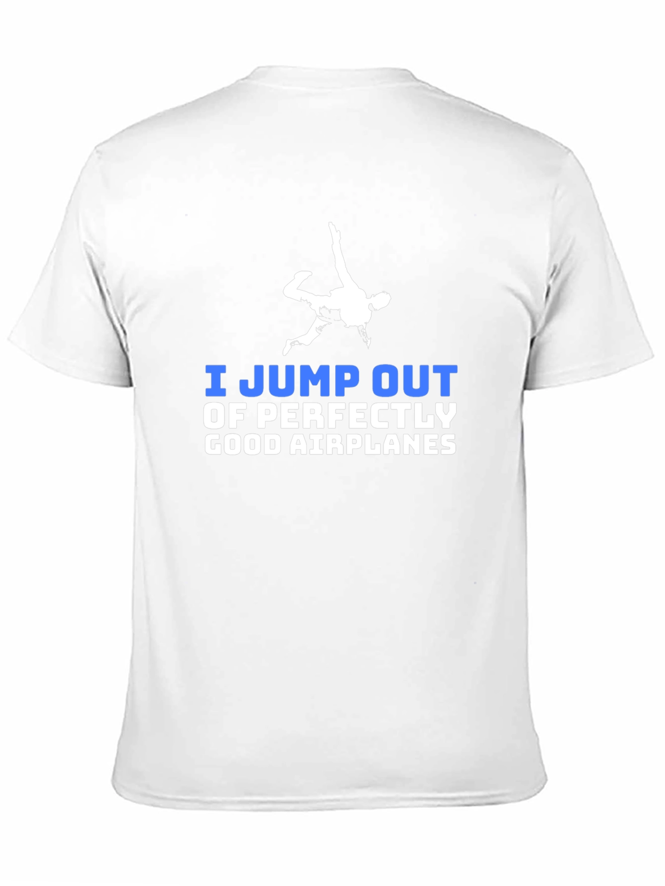 Black I Jump Out of Perfectly Good Airplanes T-Shirt view 11