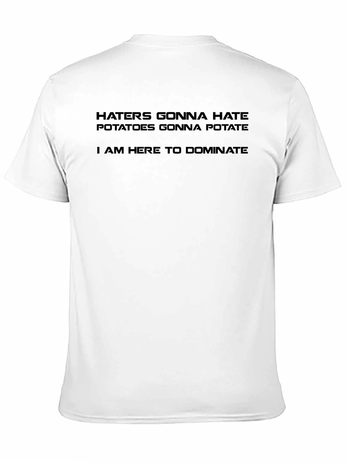 Black Funny Slogan Tee: Haters, Potatoes, Dominate view 11