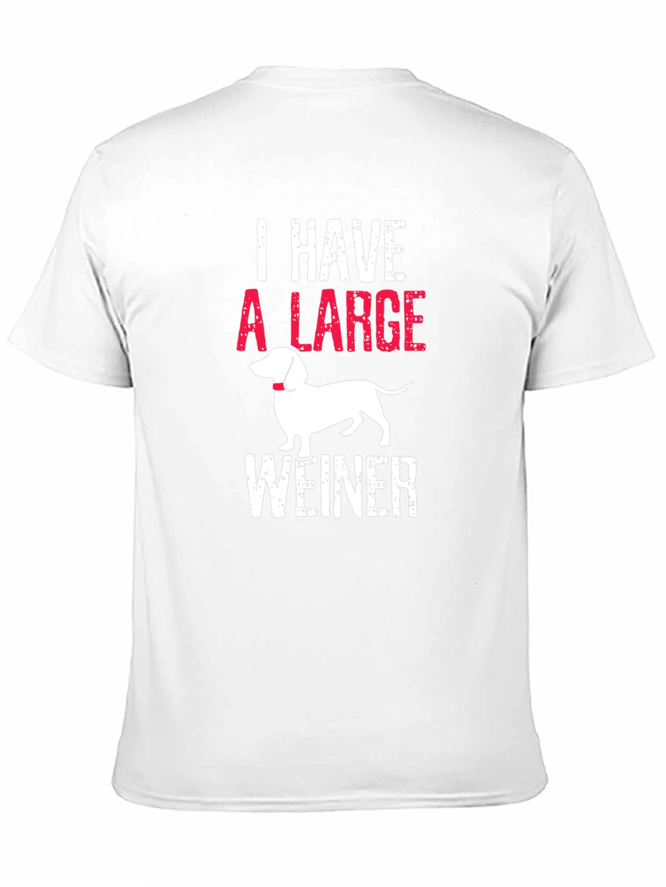 I Have A Large Weiner T-Shirt Dachshund - 11
