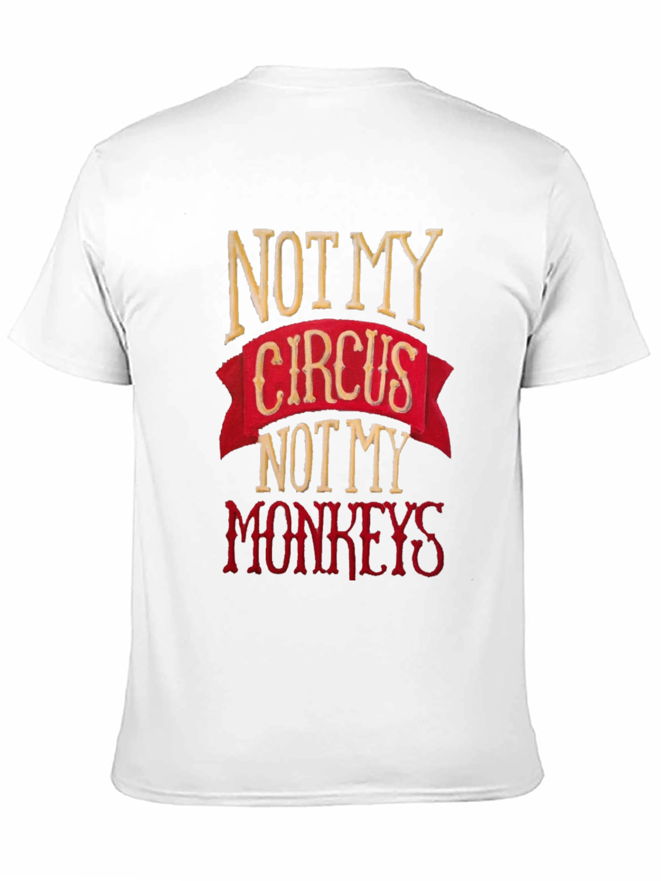 Black Not My Circus, Not My Monkeys Graphic Tee view 11
