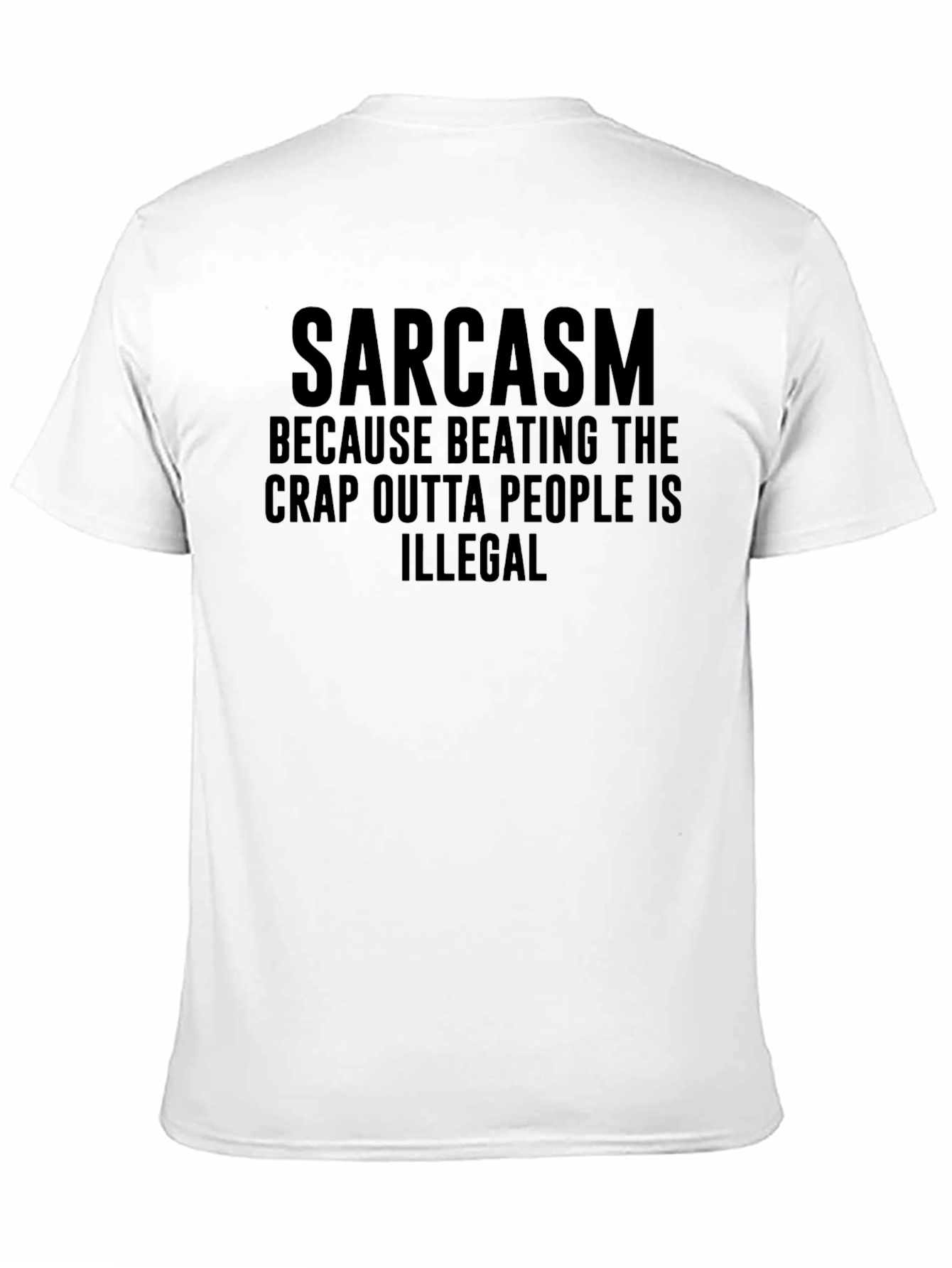 Black Sarcasm T-Shirt: Because Beating People is Illegal Tee view 11