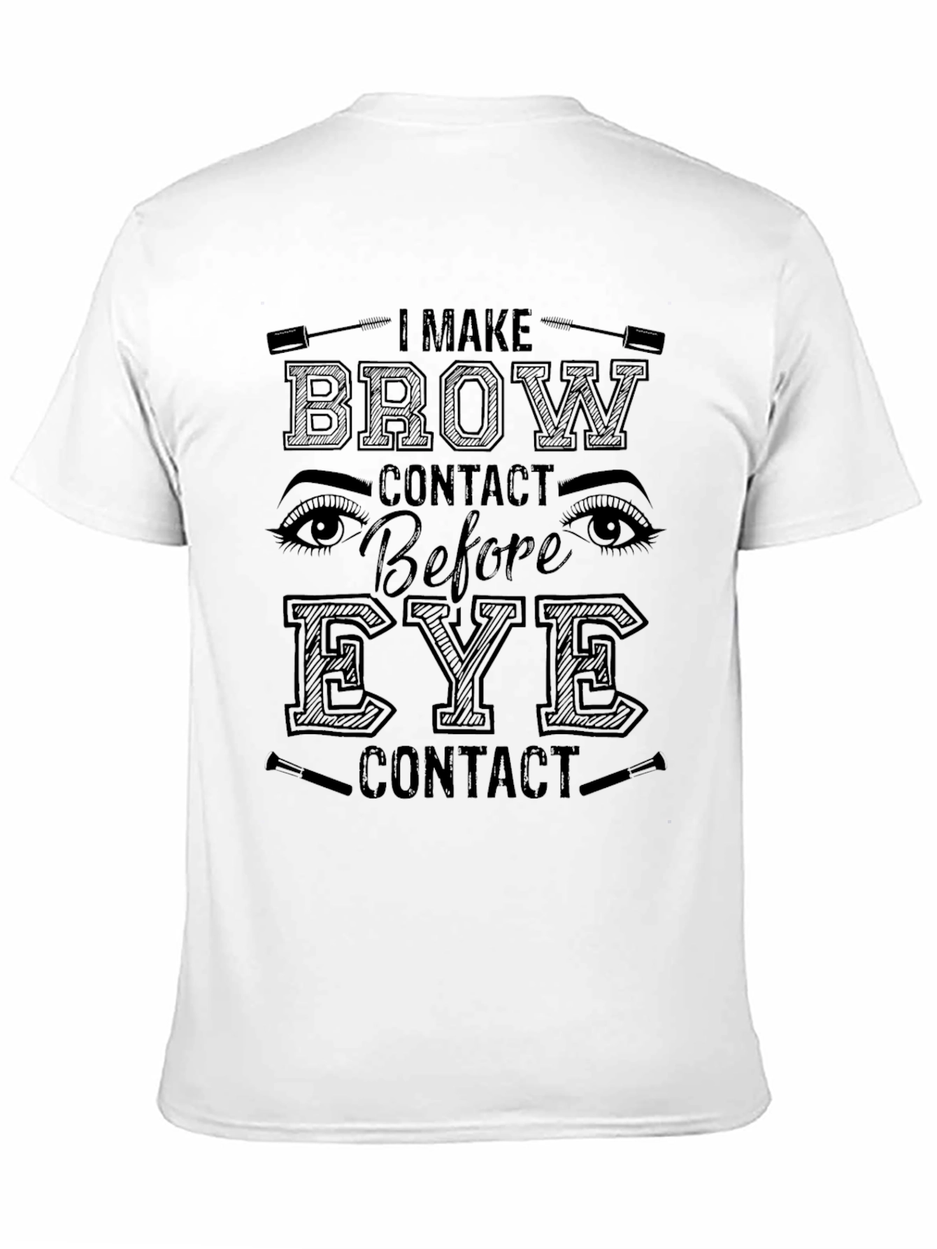 Black Brow Contact T-Shirt - Funny Makeup Lover Tee view 11