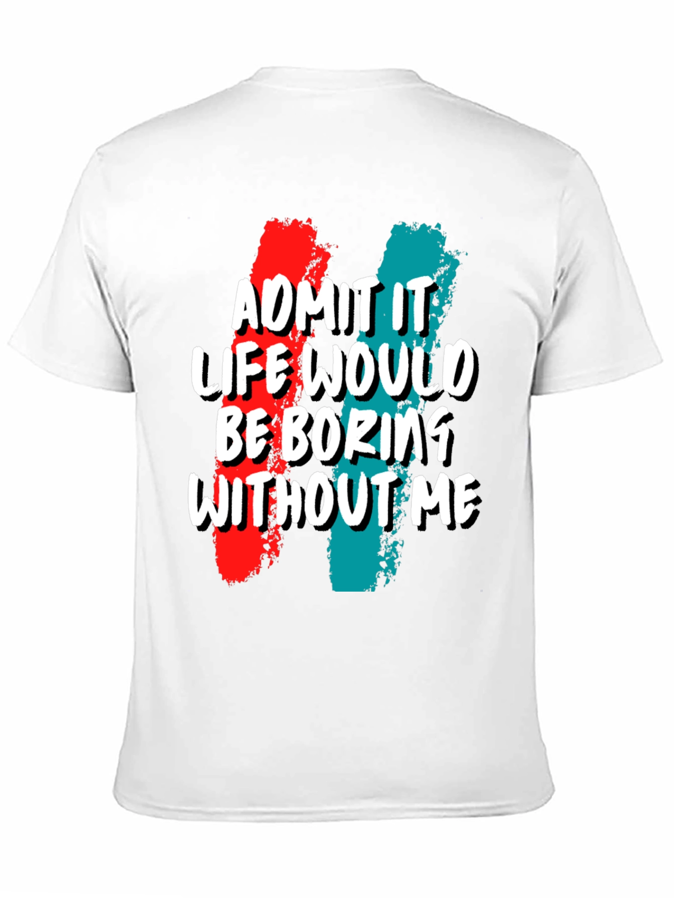 Black Funny 'Admit It Life Would Be Boring Without Me' Graphic Tee view 11