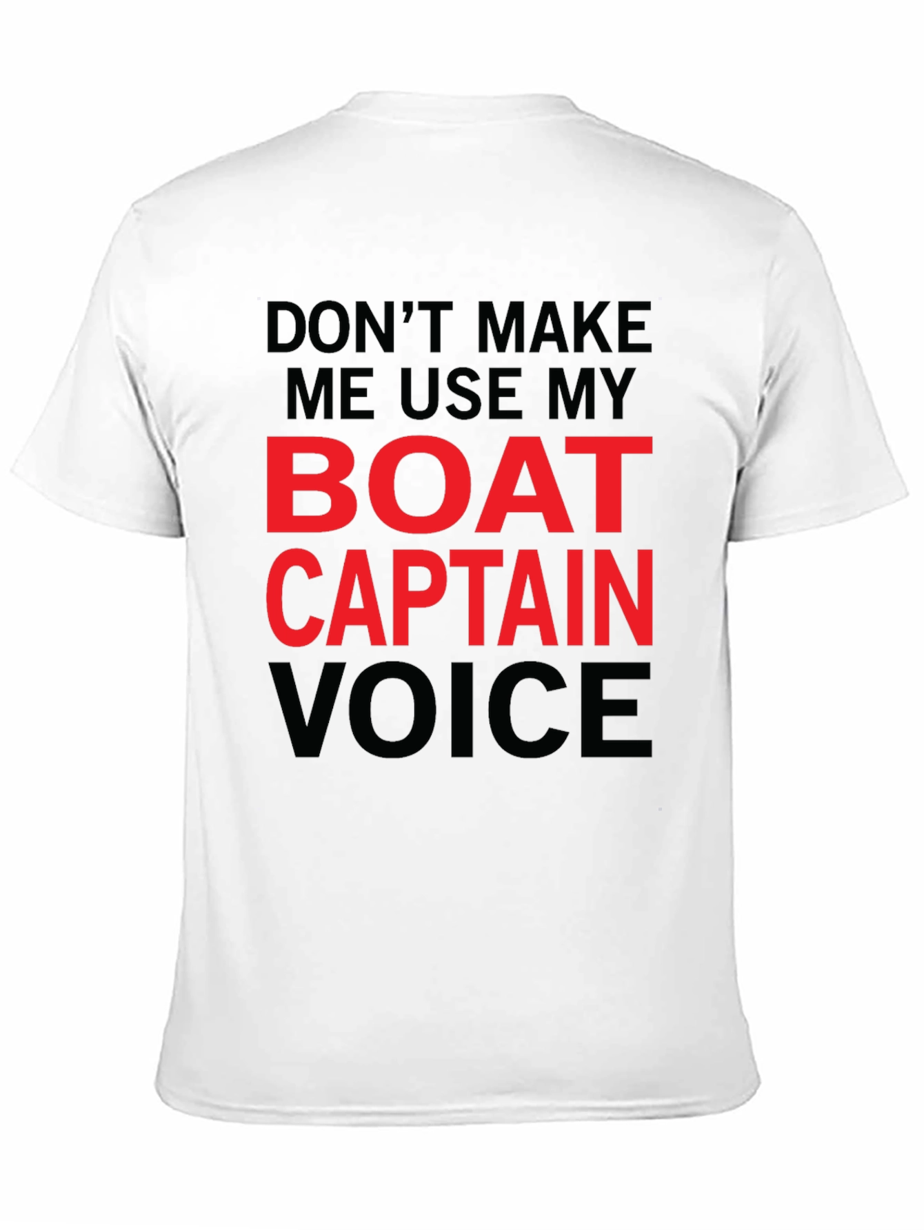 Black Don't Make Me Use My Boat Captain Voice T-Shirt view 11