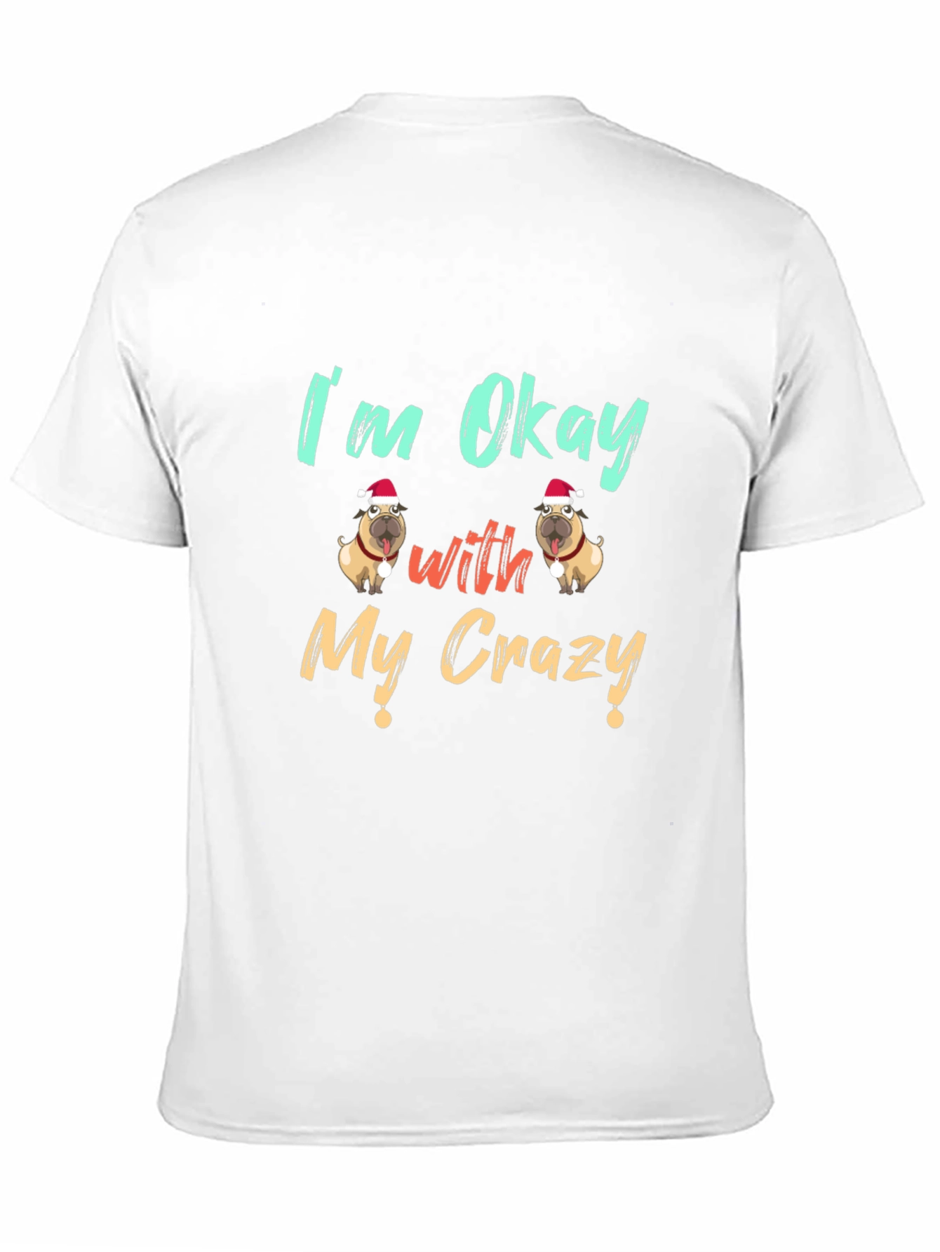 Black Funny Dog Lover T-Shirt - I'm Okay With My Crazy view 11