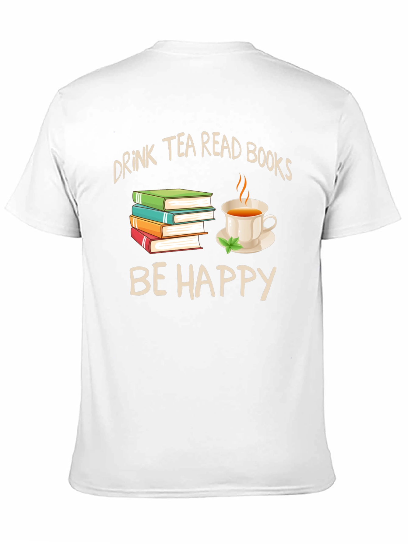 Black Drink Tea Read Books Be Happy Graphic Tee view 11