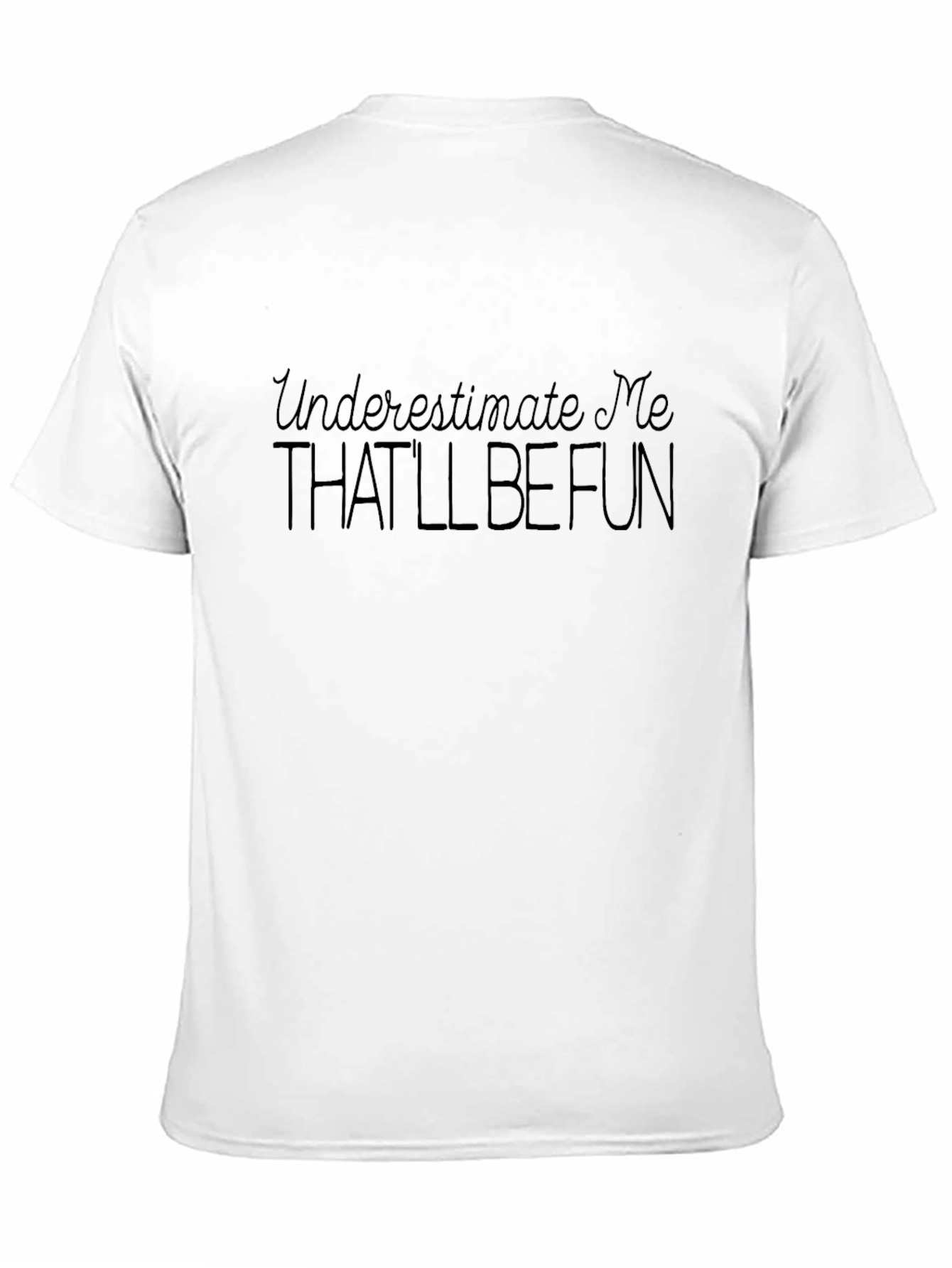 Black Underestimate Me Black T-Shirt Fun view 11