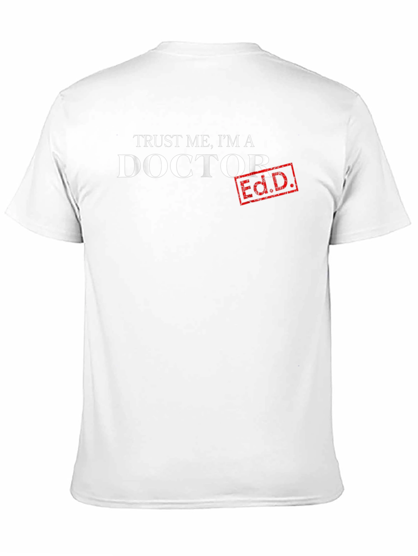 Black Trust Me, I'm a Doctor Ed.D. T-Shirt view 11