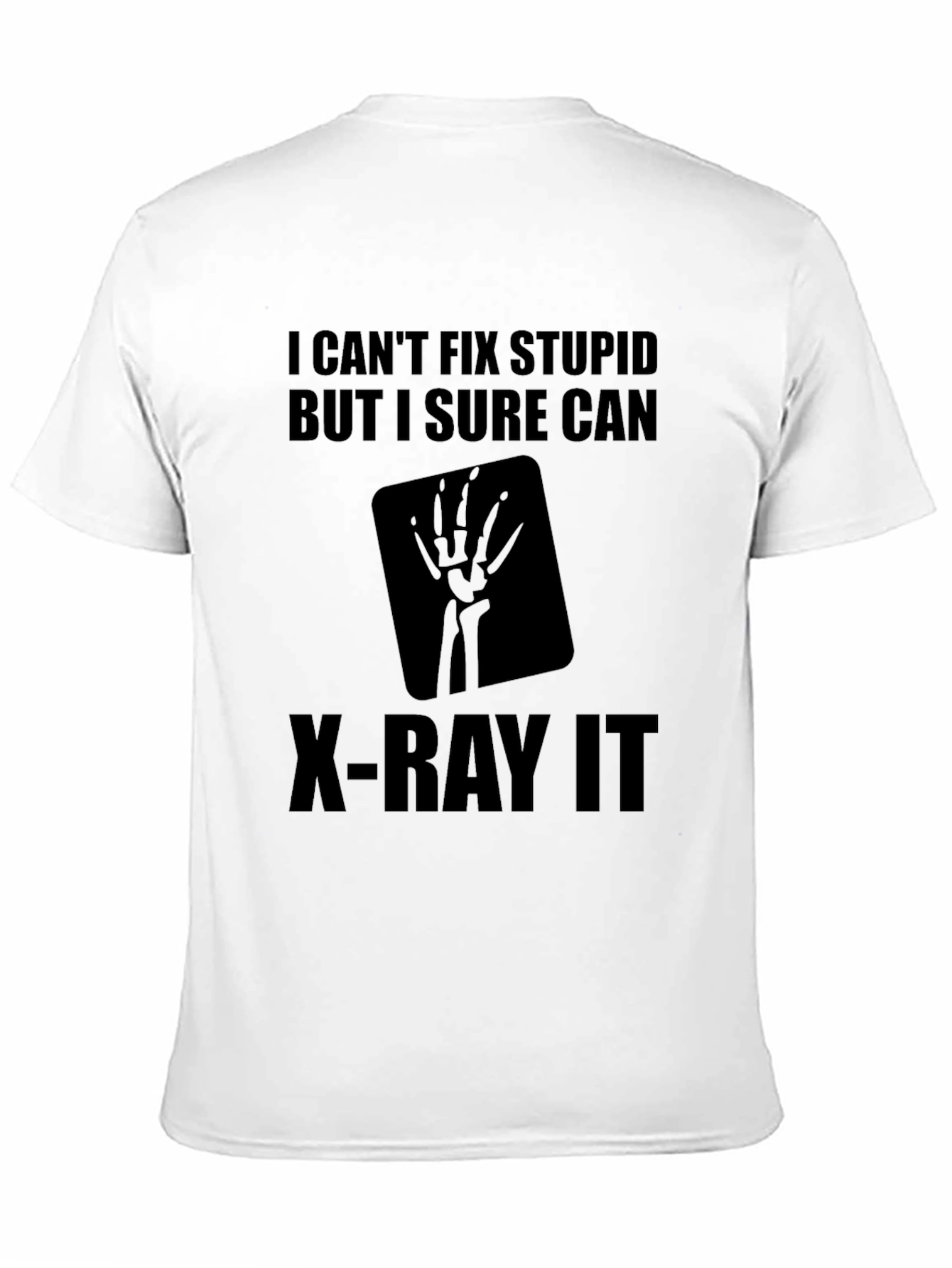 Black Funny X-Ray Tech T-Shirt - "I Can't Fix Stupid" view 11