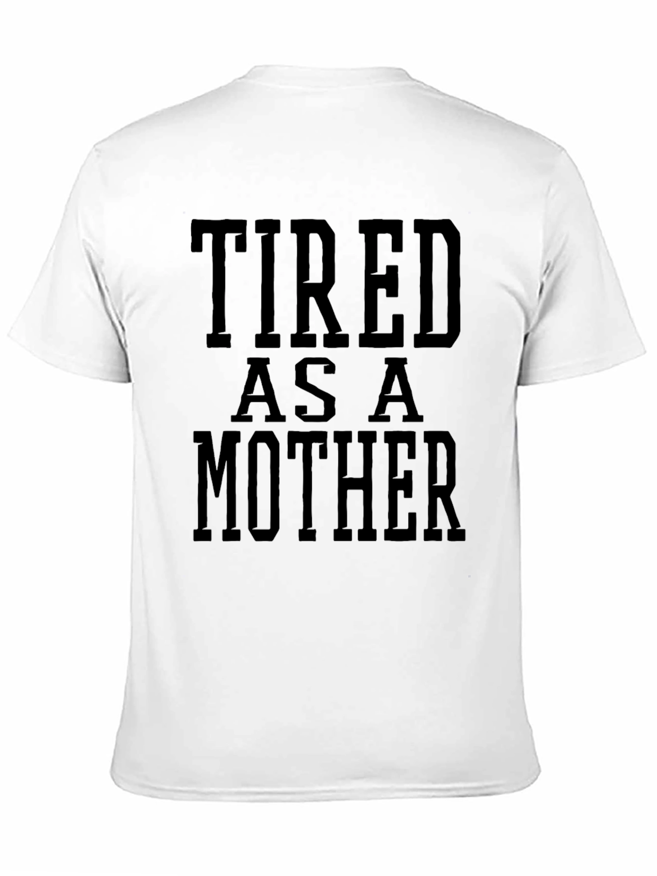 Black Tired As A Mother Funny Graphic Tee view 11
