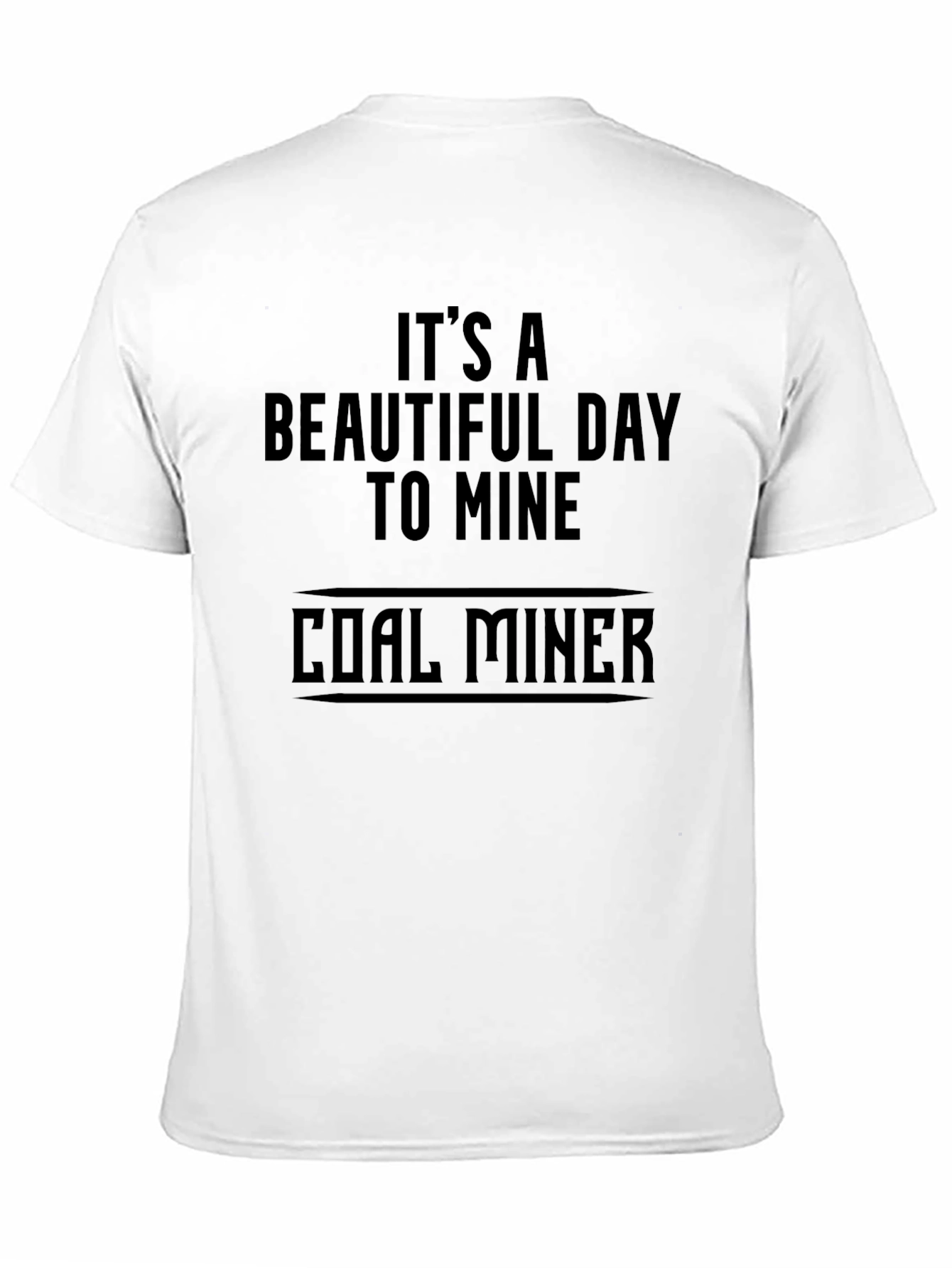 Black It's a Beautiful Day to Mine T-Shirt view 11