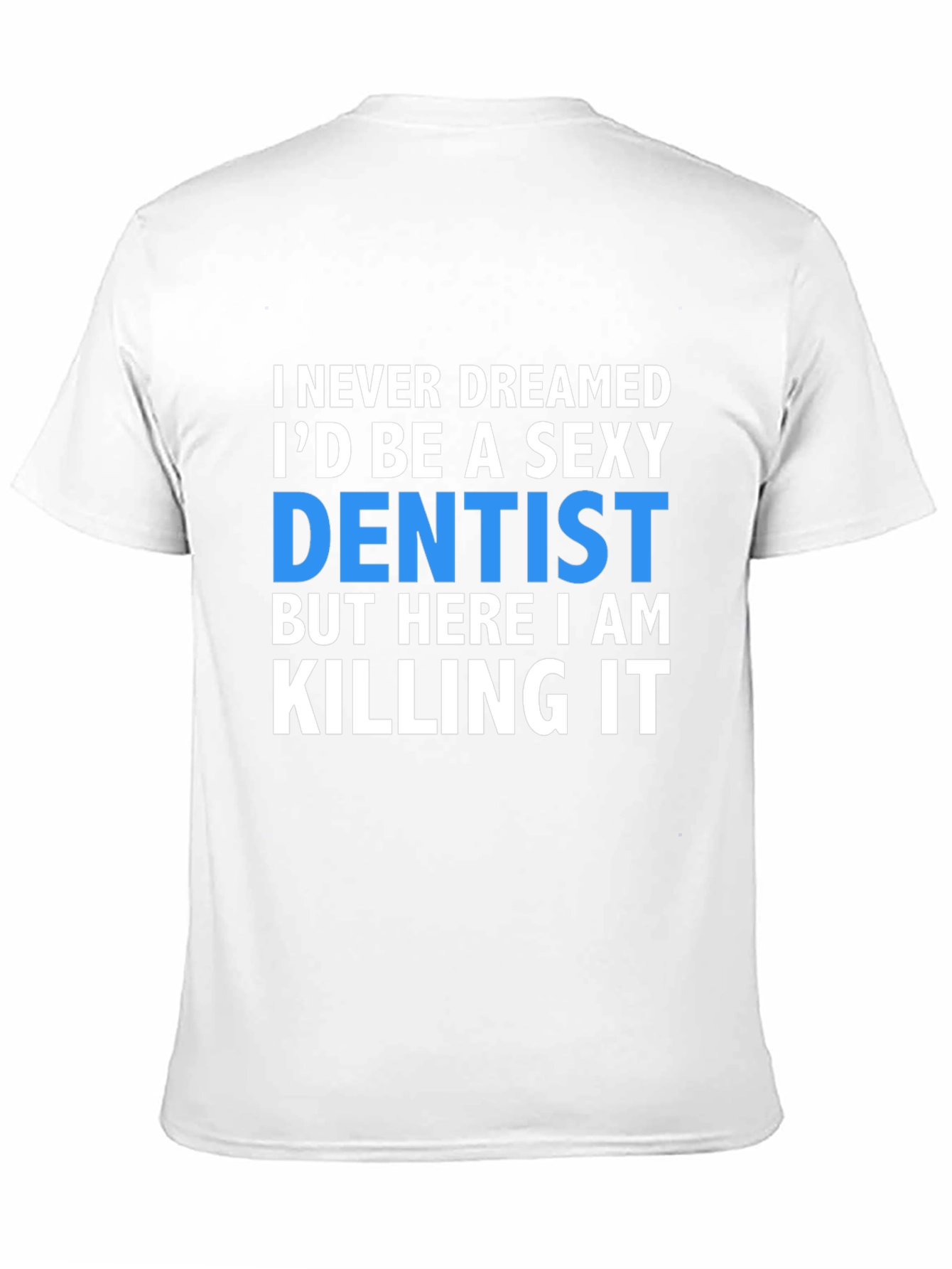 Black Sexy Dentist T-Shirt - Killing It! view 11