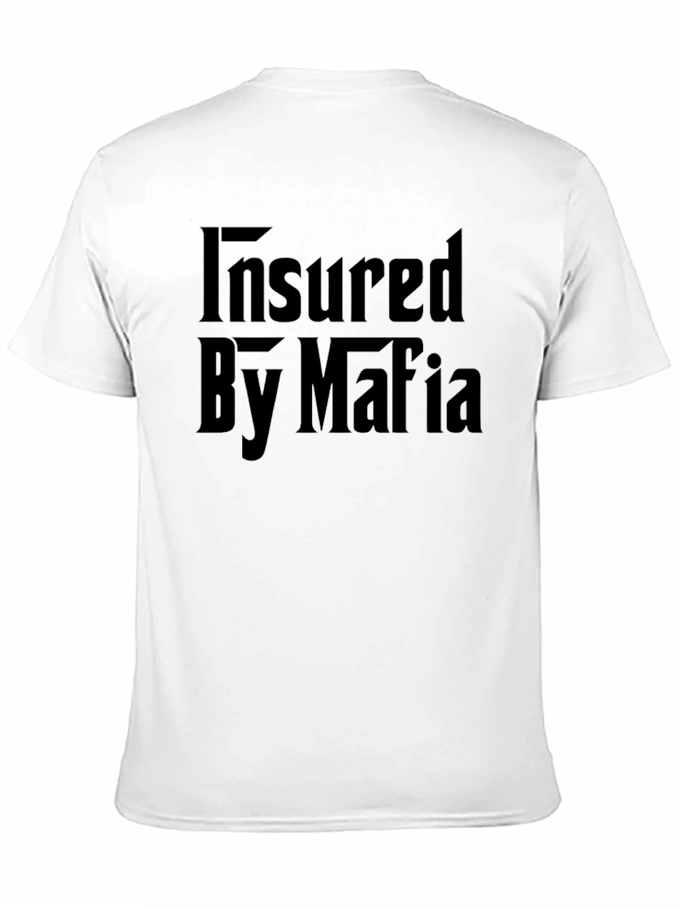 Black Insured By Mafia Funny Graphic Black T-Shirt view 11