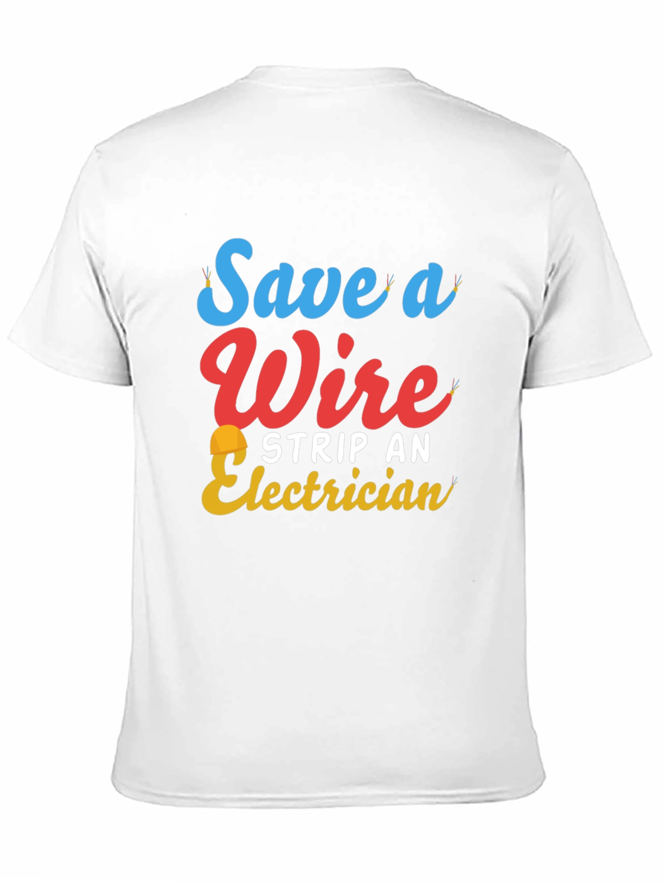 Black Save a Wire Strip an Electrician T-Shirt view 11