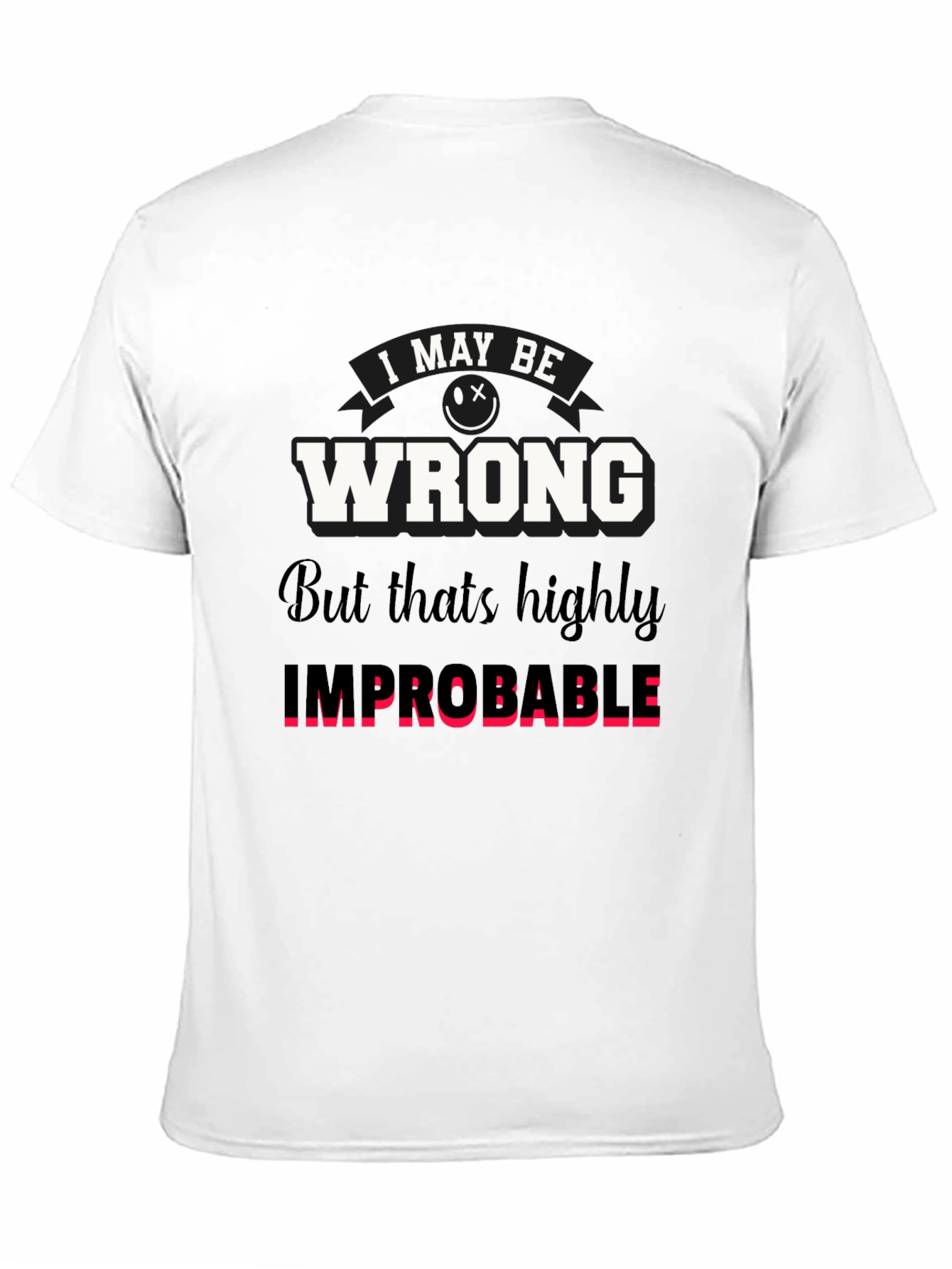 Black Funny "I May Be Wrong" Graphic T-Shirt view 11