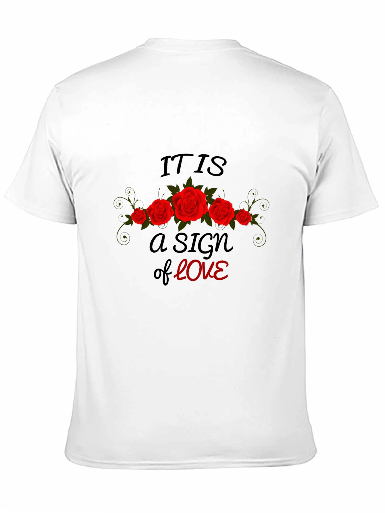 Black It Is A Sign Of Love T-Shirt - Floral Rose Design view 11