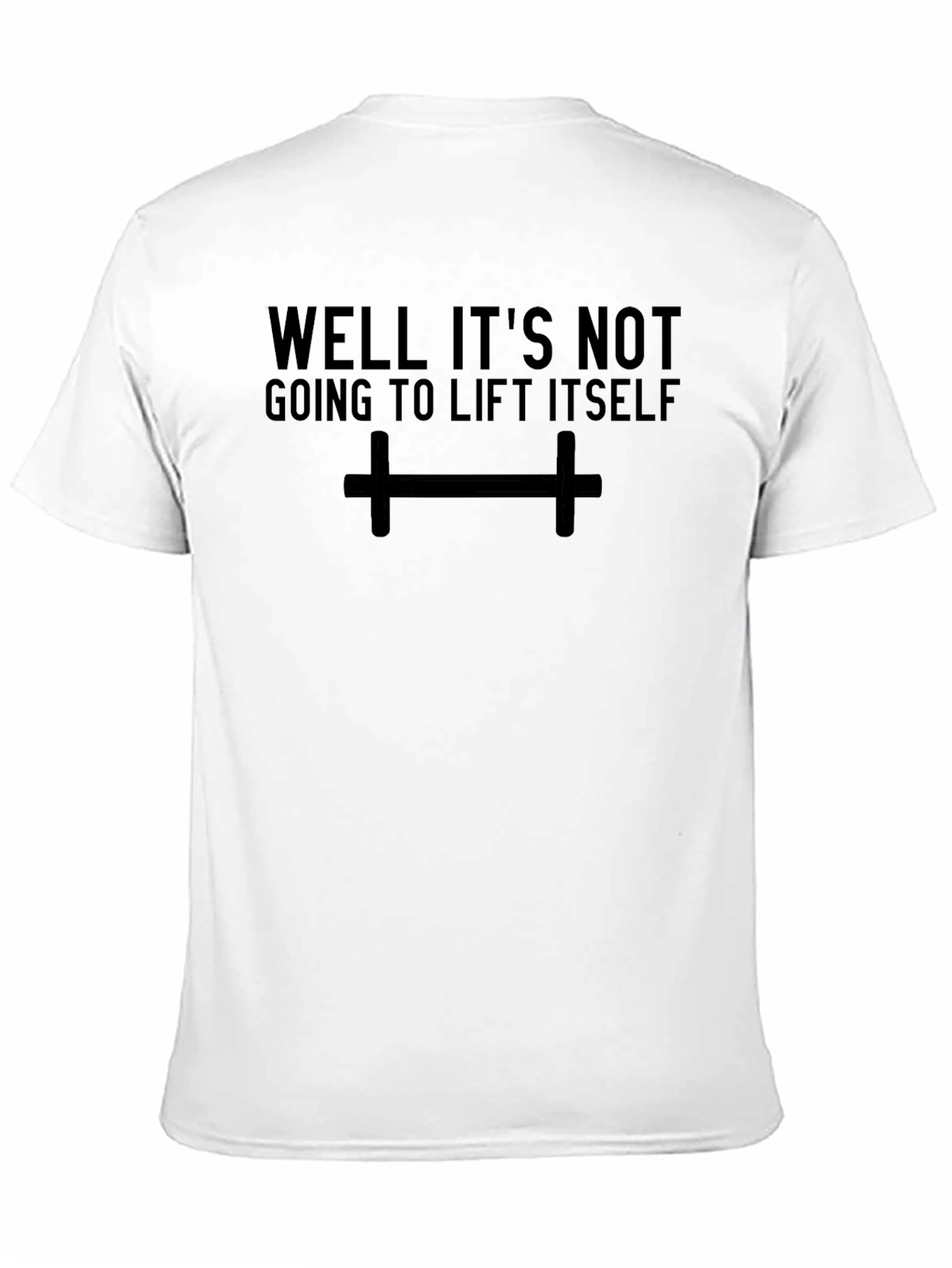 Black Workout Motivation T-Shirt - Well It's Not Going to Lift Itself view 11