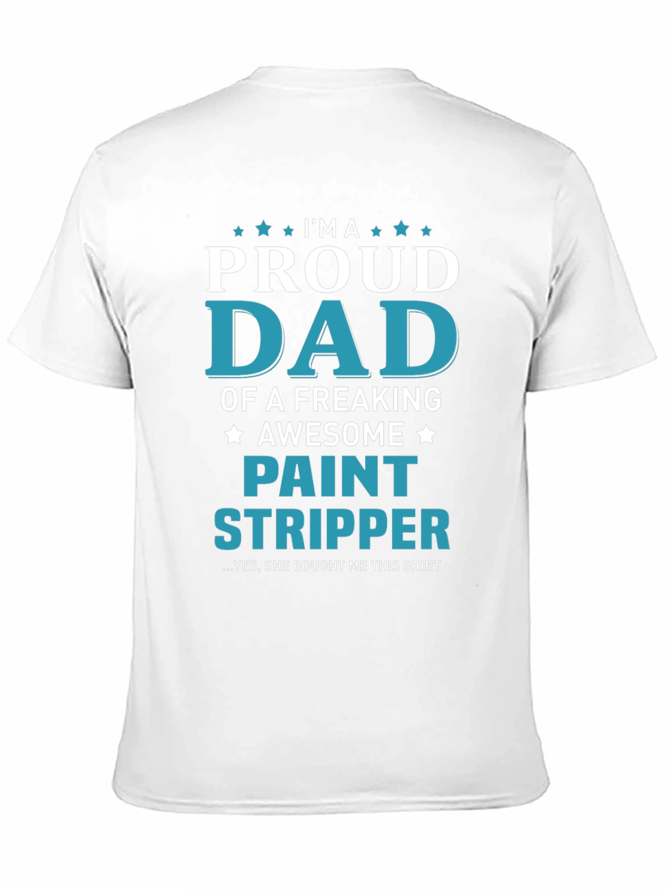 Black Proud Dad Paint Stripper T-Shirt - Humorous Gift for Fathers view 11