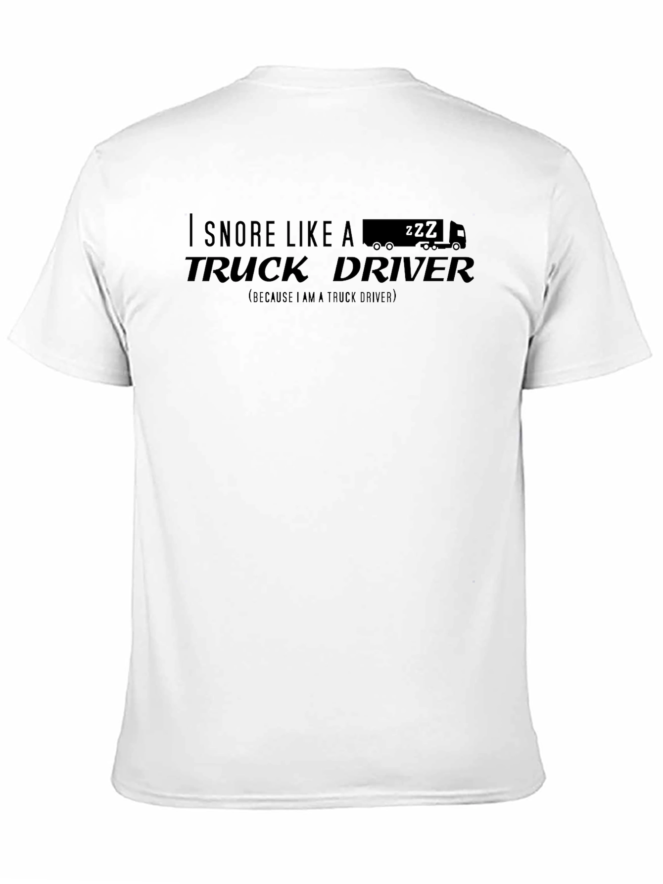 Black I Snore Like A Truck Driver T-Shirt view 11