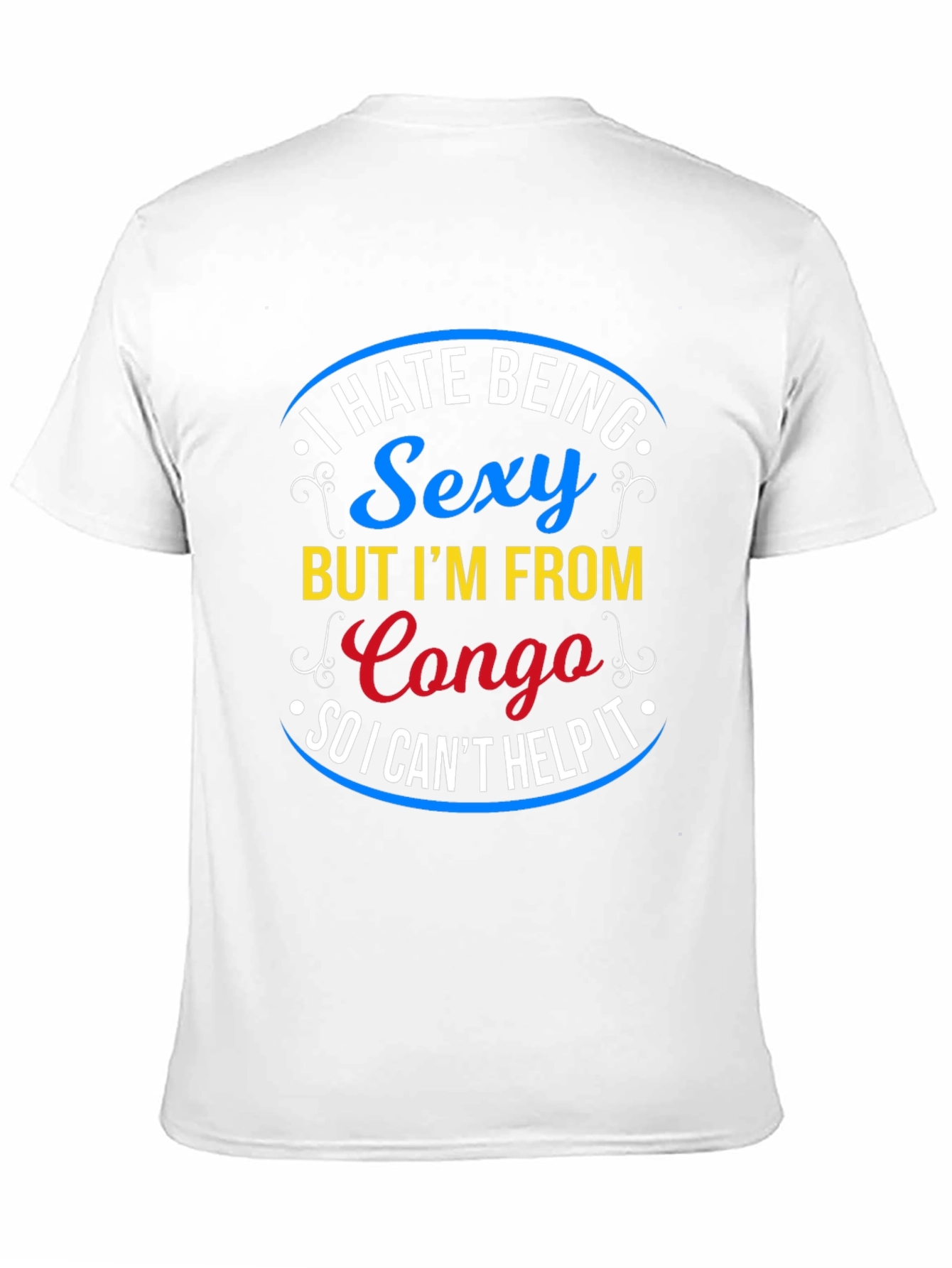 Black I Hate Being Sexy Congo T-Shirt - Novelty Graphic Tee view 11