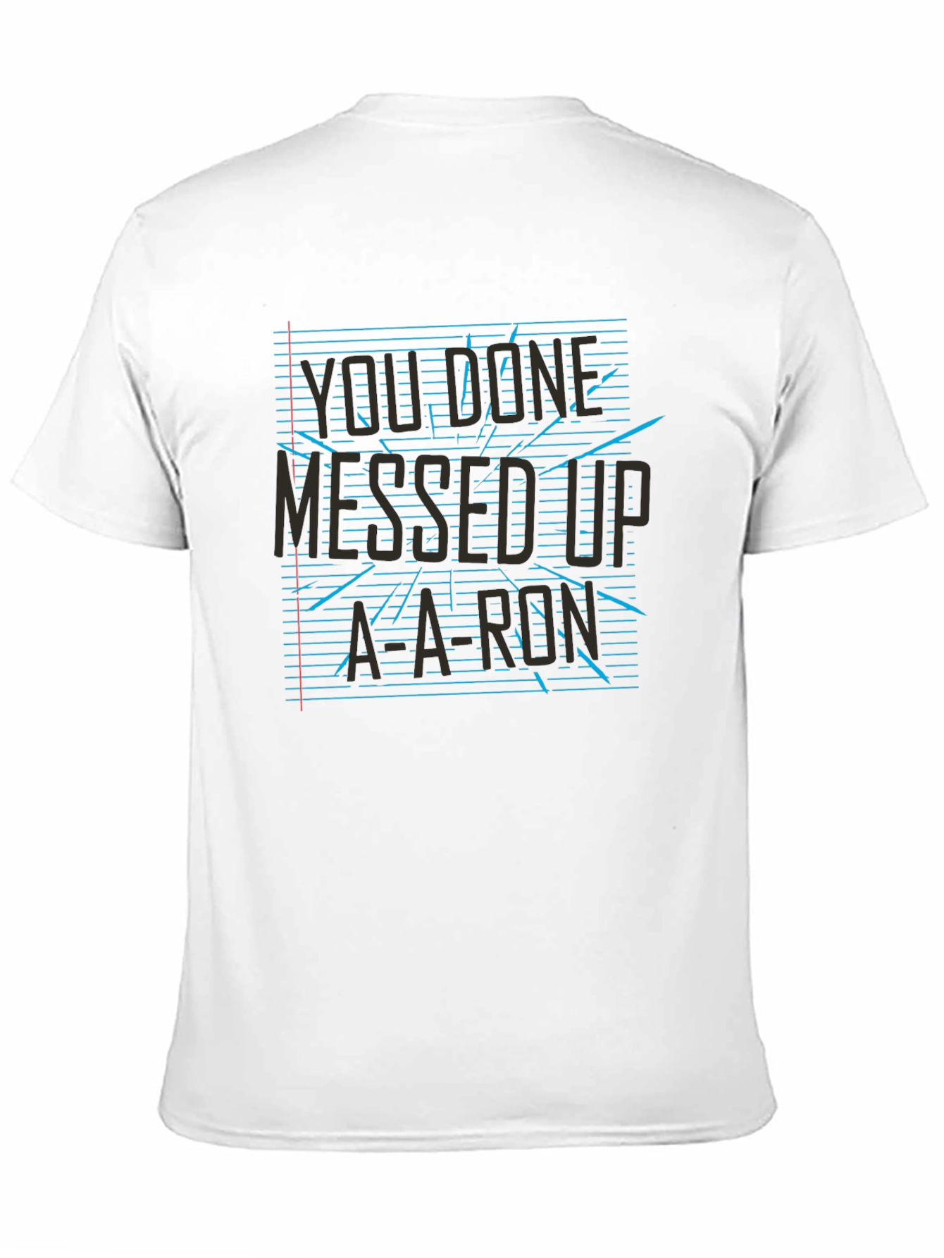 Black You Done Messed Up A-A-Ron T-Shirt view 11